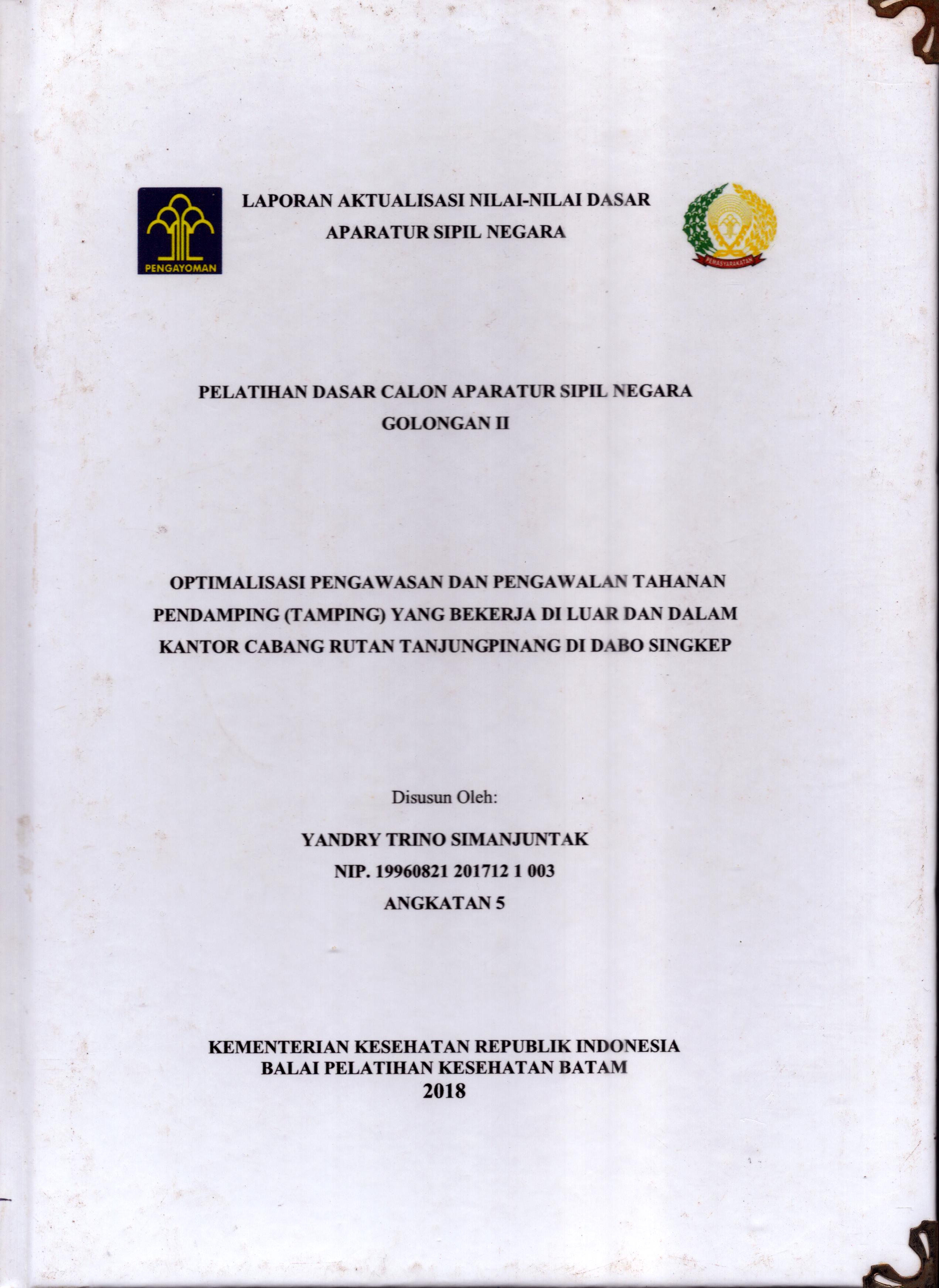 Cover Optimalisasi pengawasan dan Pengawalan Tahanan Pendamping (Tamping) yang Bekerja Di Luar dan Dalam Kantor Cabang Rutan Tanjung Pinang Di Dabo Singkep :  Pelatihan Dasar Calon Pegawai Negeri Sipil  Golongan II Kementerian Hukum Dan Hak Asasi Manusia / Yandry Trino Simanjuntak