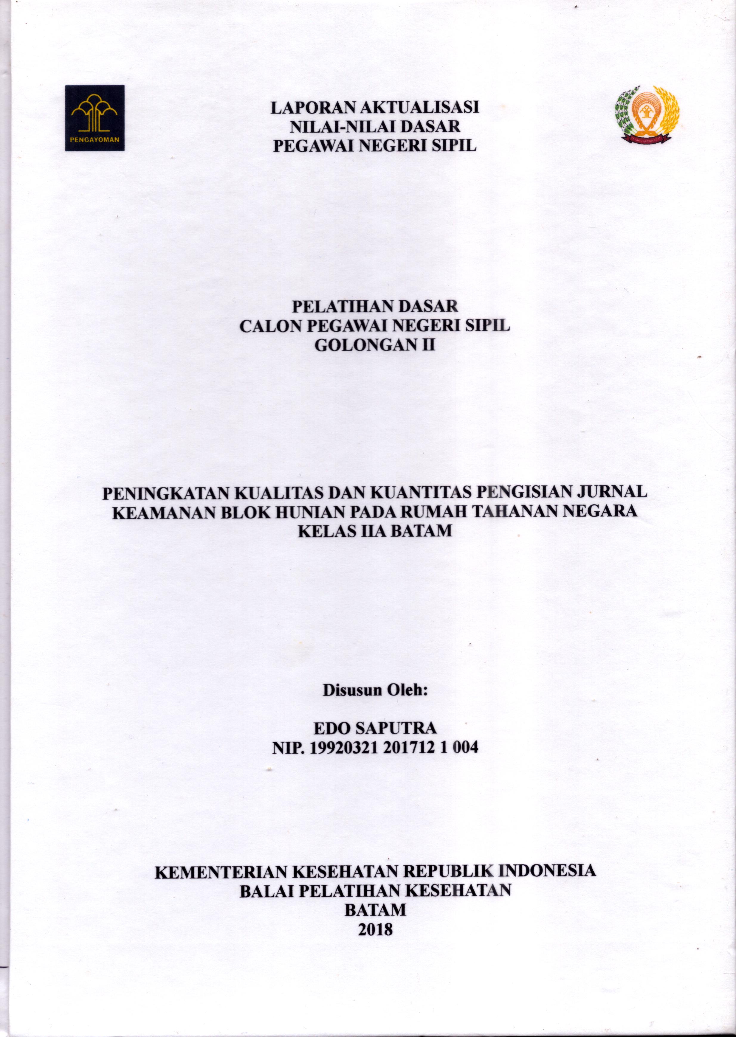 Cover Peningkatan Kualitas dan Kuantitas Pengisian Jurnal Keamanan Blok Hunian pada Rumah Tahanan Negara Kelas IIA Batam :  Pelatihan Dasar Calon Pegawai Negeri Sipil  Golongan II Kementerian Hukum Dan Hak Asasi Manusia / Edo Saputra
