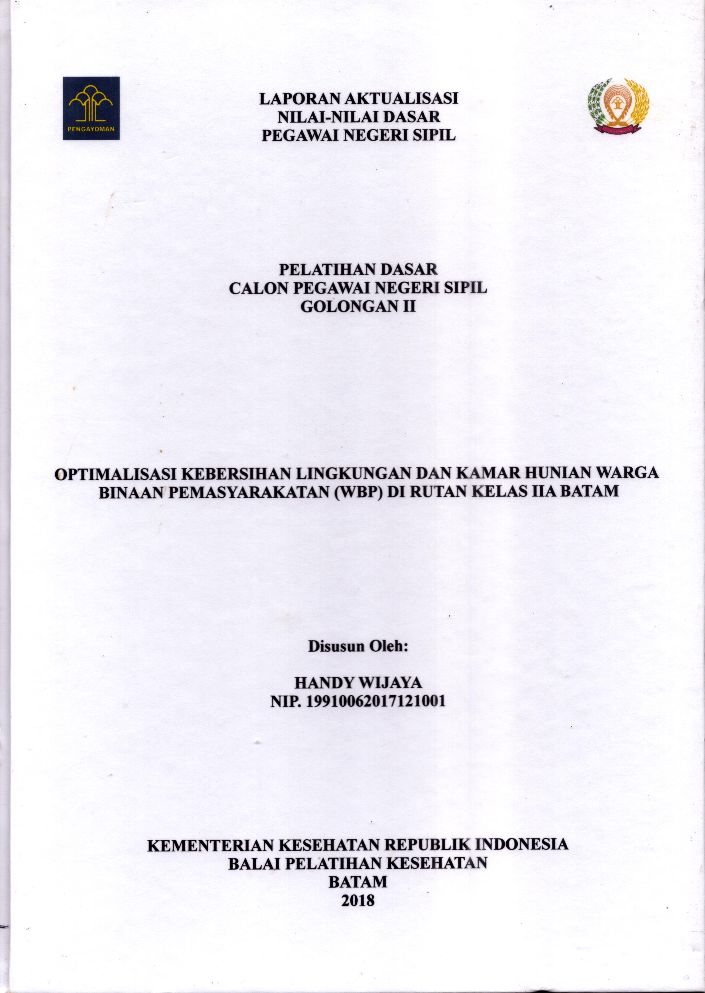 Cover Optimalisasi Kebersihan Lingkungan dan Kamar Hunian Warga Binaan Pemasyarakatan (WBP) Di Rutan Kelas IIA Batam :  Pelatihan Dasar Calon Pegawai Negeri Sipil  Golongan II Kementerian Hukum Dan Hak Asasi Manusia / Handy Wijaya