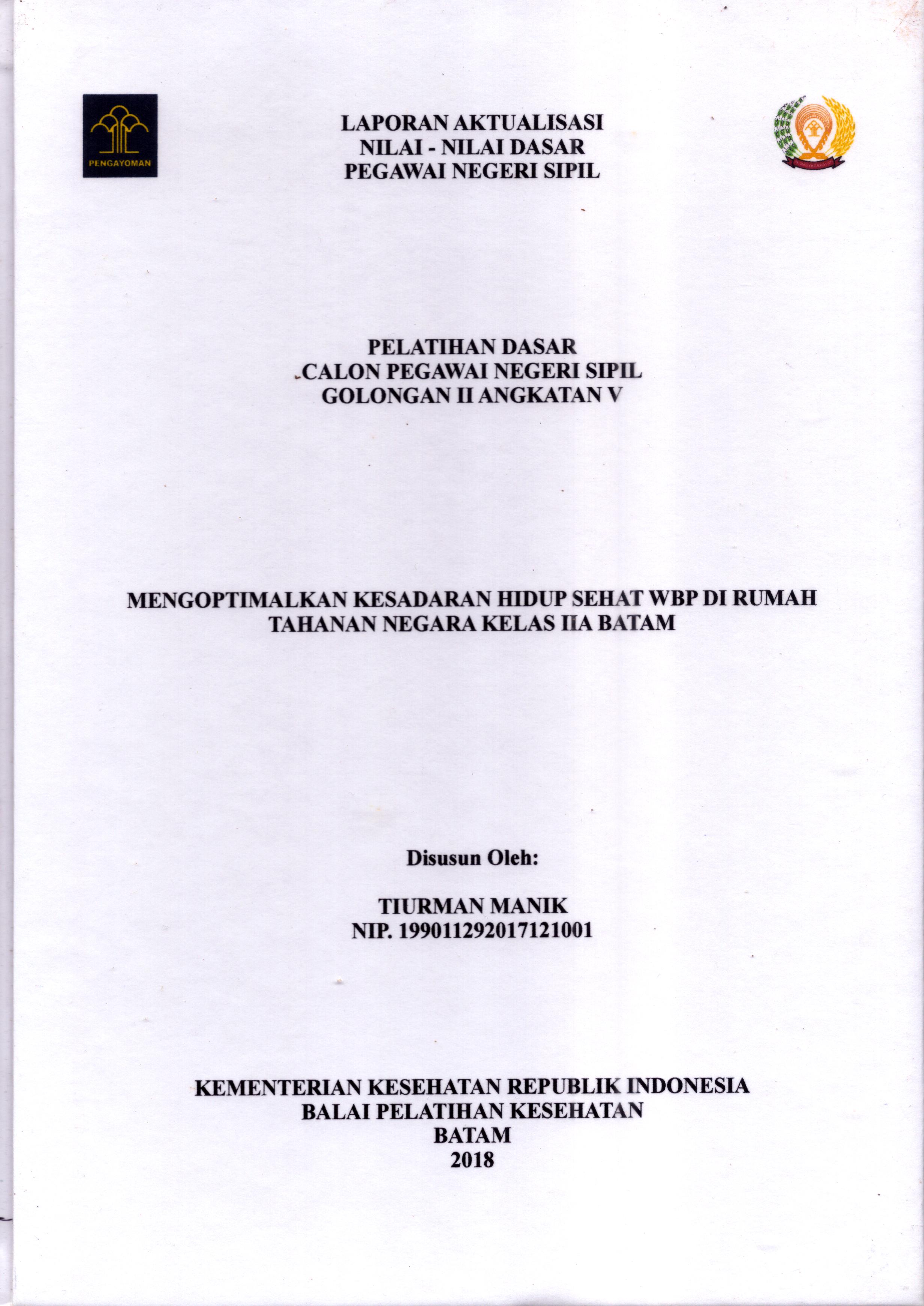 Cover .Mengoptimalkan Kesadaran Hidup Sehat WBP Di Rumah Tahanan Negara Kelas IIA Batam :  Pelatihan Dasar Calon Pegawai Negeri Sipil  Golongan II Kementerian Hukum Dan Hak Asasi Manusia / Tiurman Manik