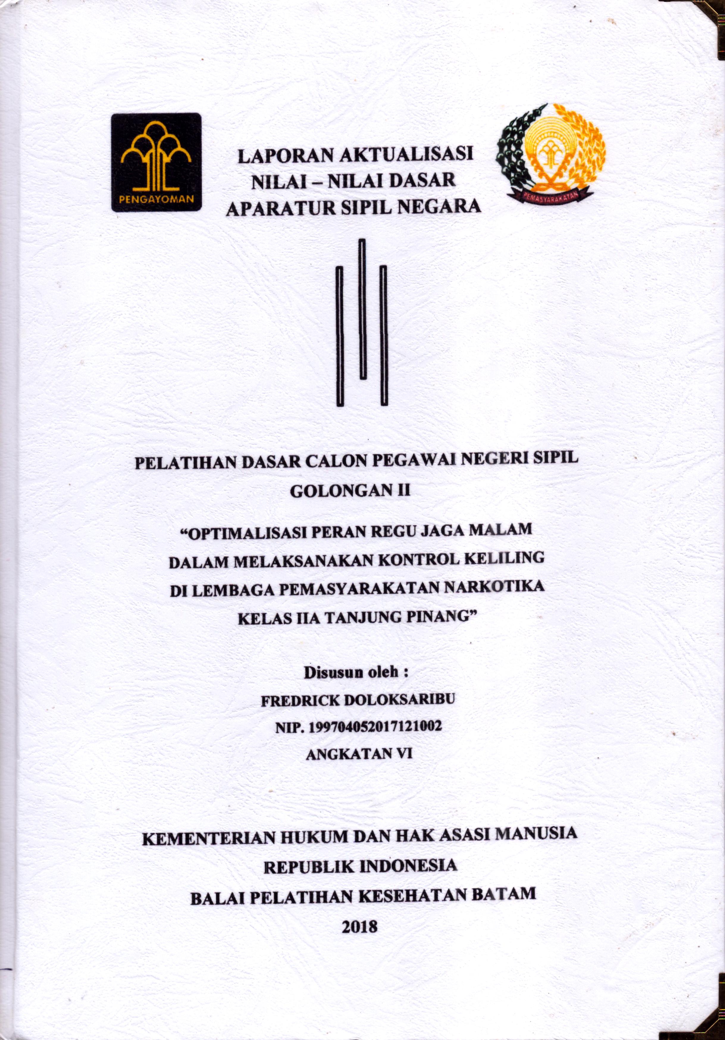 Cover Optimalisasi Peran Regu Jaga Malam dalam Melaksanakan Kontrol Keliling Di Lembaga Pemasyarakatan Narkotika Kelas IIA Tanjung Pinang :  Pelatihan Dasar Calon Pegawai Negeri Sipil  Golongan II Kementerian Hukum Dan Hak Asasi Manusia / Fredrick Doloksaribu