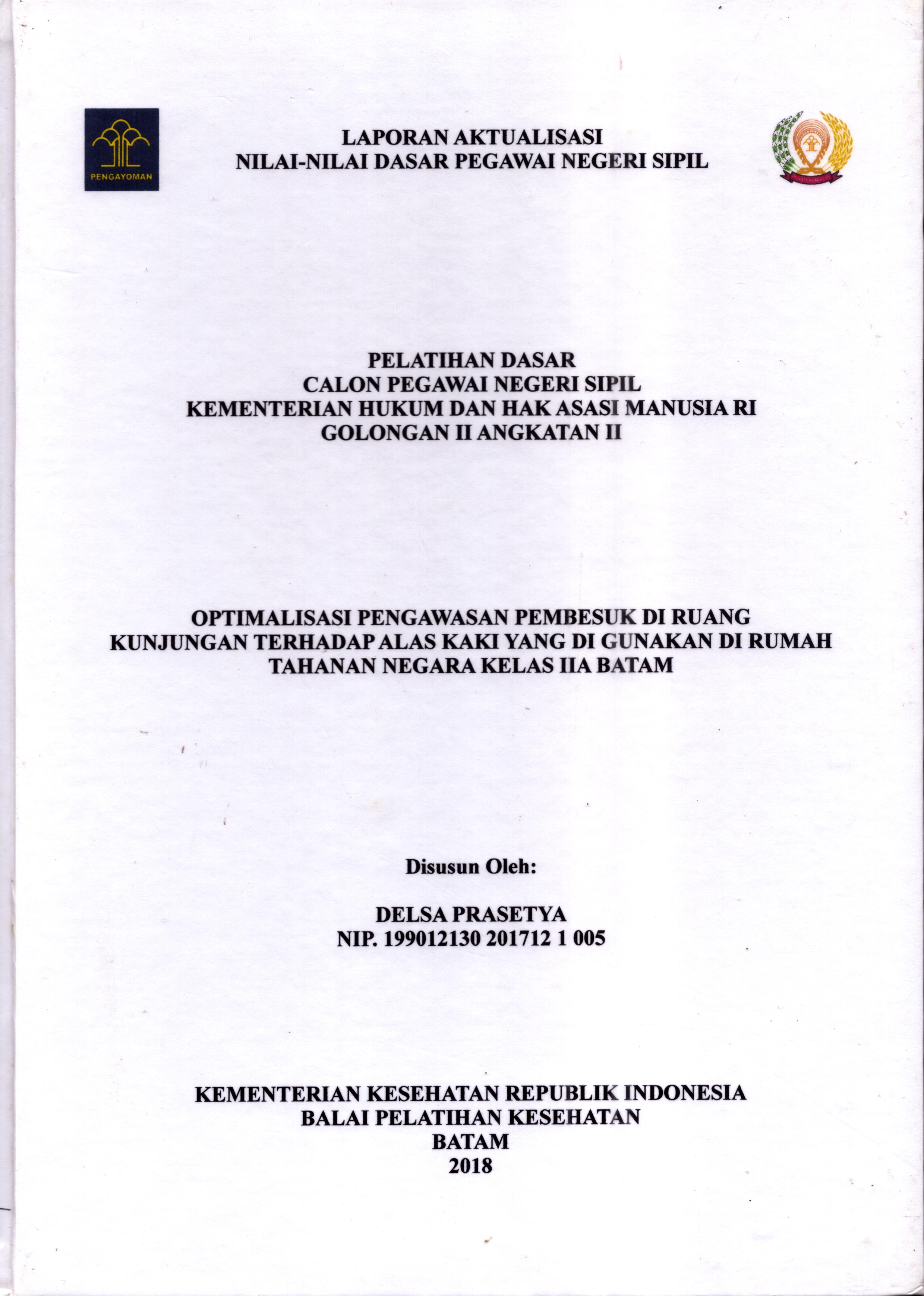Cover Optimalisasi Pengawasan Pembesuk Di Ruang Kunjungan Terhadap Alas Kaki yang Digunakan Di Rumah Tahanan Negara Kelas IIA Batam :  Pelatihan Dasar Calon Pegawai Negeri Sipil  Golongan II Kementerian Hukum Dan Hak Asasi Manusia / Delsa Prasetya