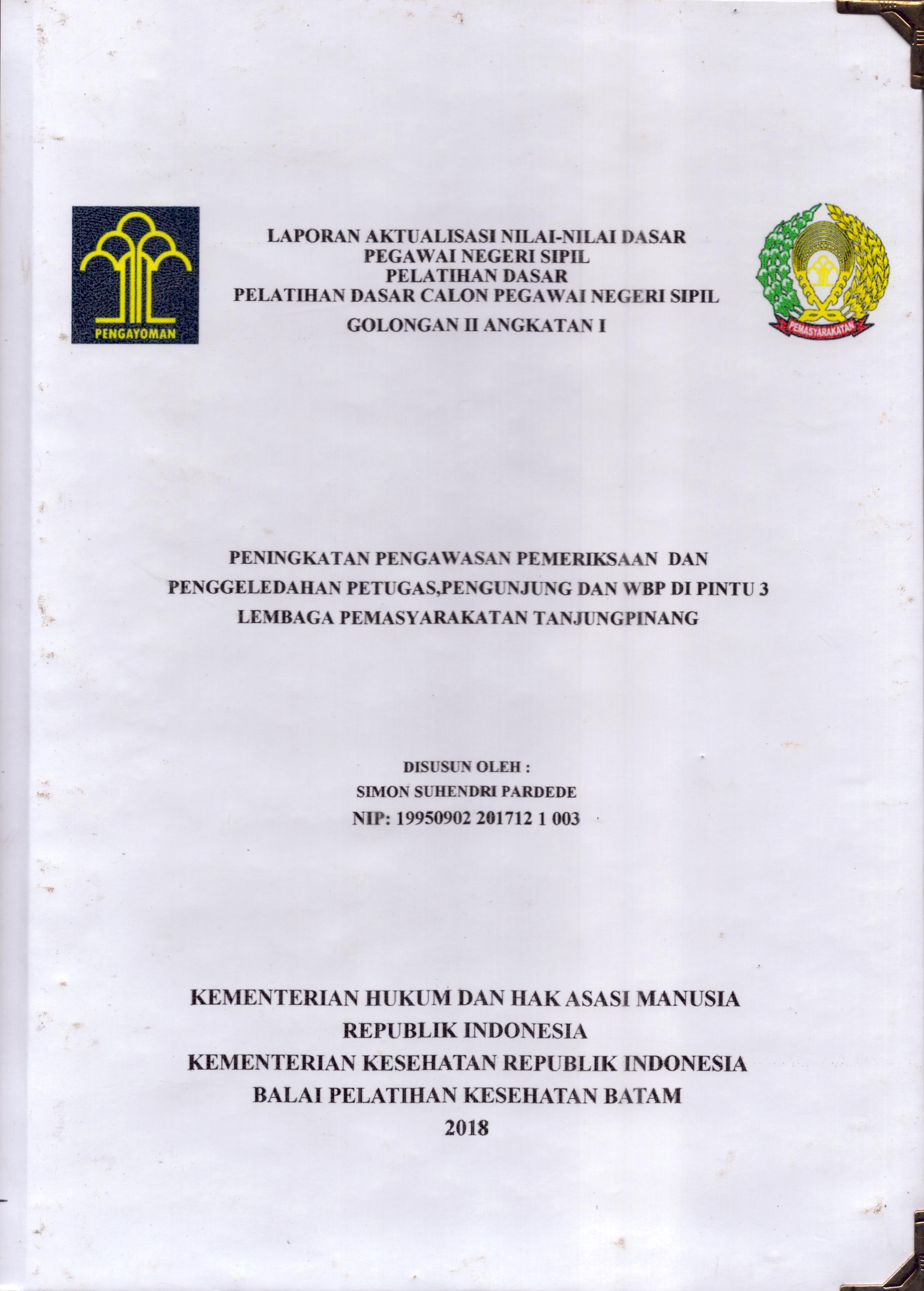 Cover Peningkatan Pengawasan Pemeriksaan dan Penggeledahan Petugas, Pengunjung, dan WBP Di Pintu 3 Lembaga Pemasyarakatan Tanjung Pinang :  Pelatihan Dasar Calon Pegawai Negeri Sipil  Golongan II Kementerian Hukum Dan Hak Asasi Manusia / Simon Suhendri Pardede