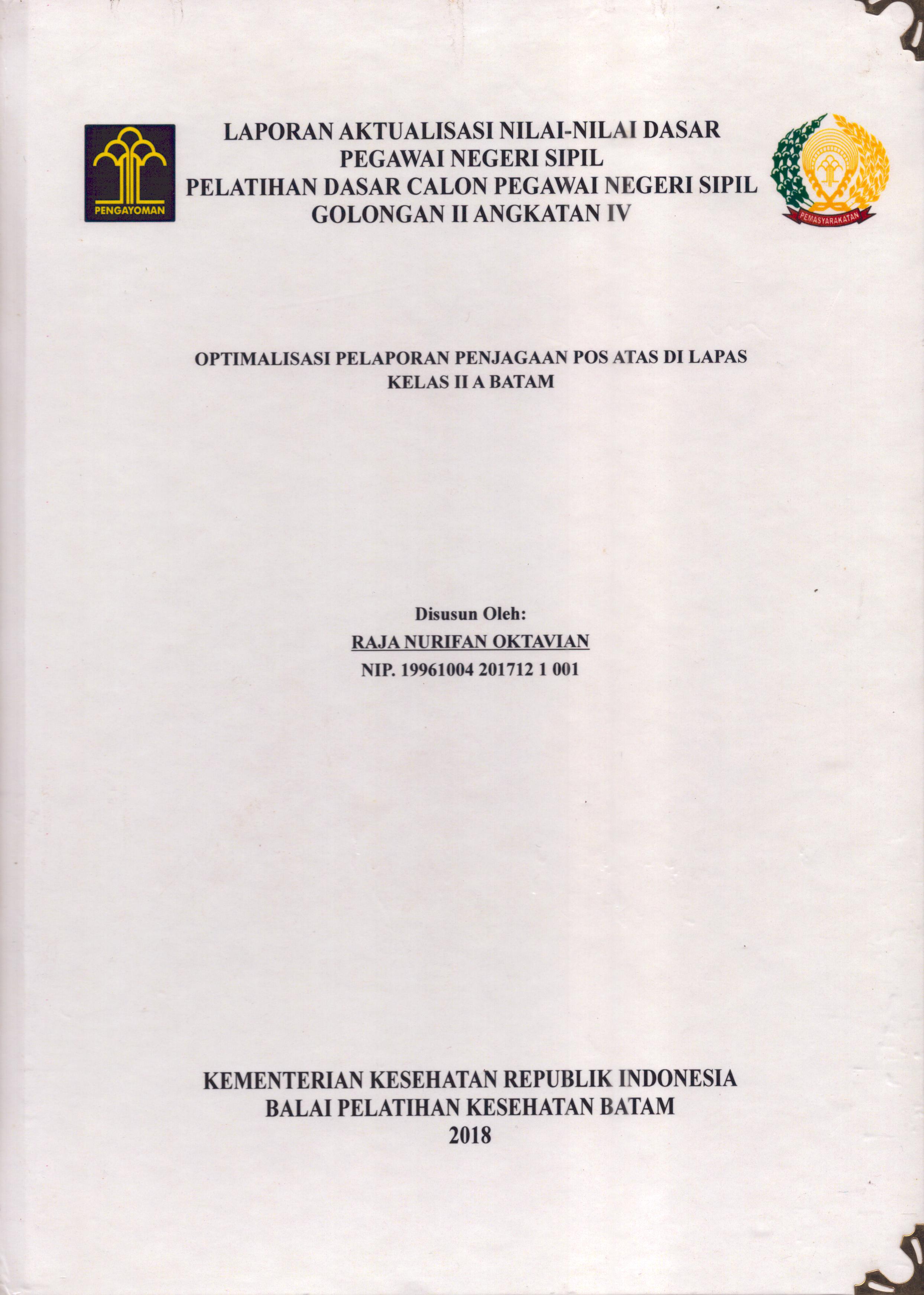 Cover Optimalisasi Pelaporan Penjagaan Pos Atas Di Lapas Kelas II A Batam :  Pelatihan Dasar Calon Pegawai Negeri Sipil  Golongan II Kementerian Hukum Dan Hak Asasi Manusia / Raja Nurifan Oktavian