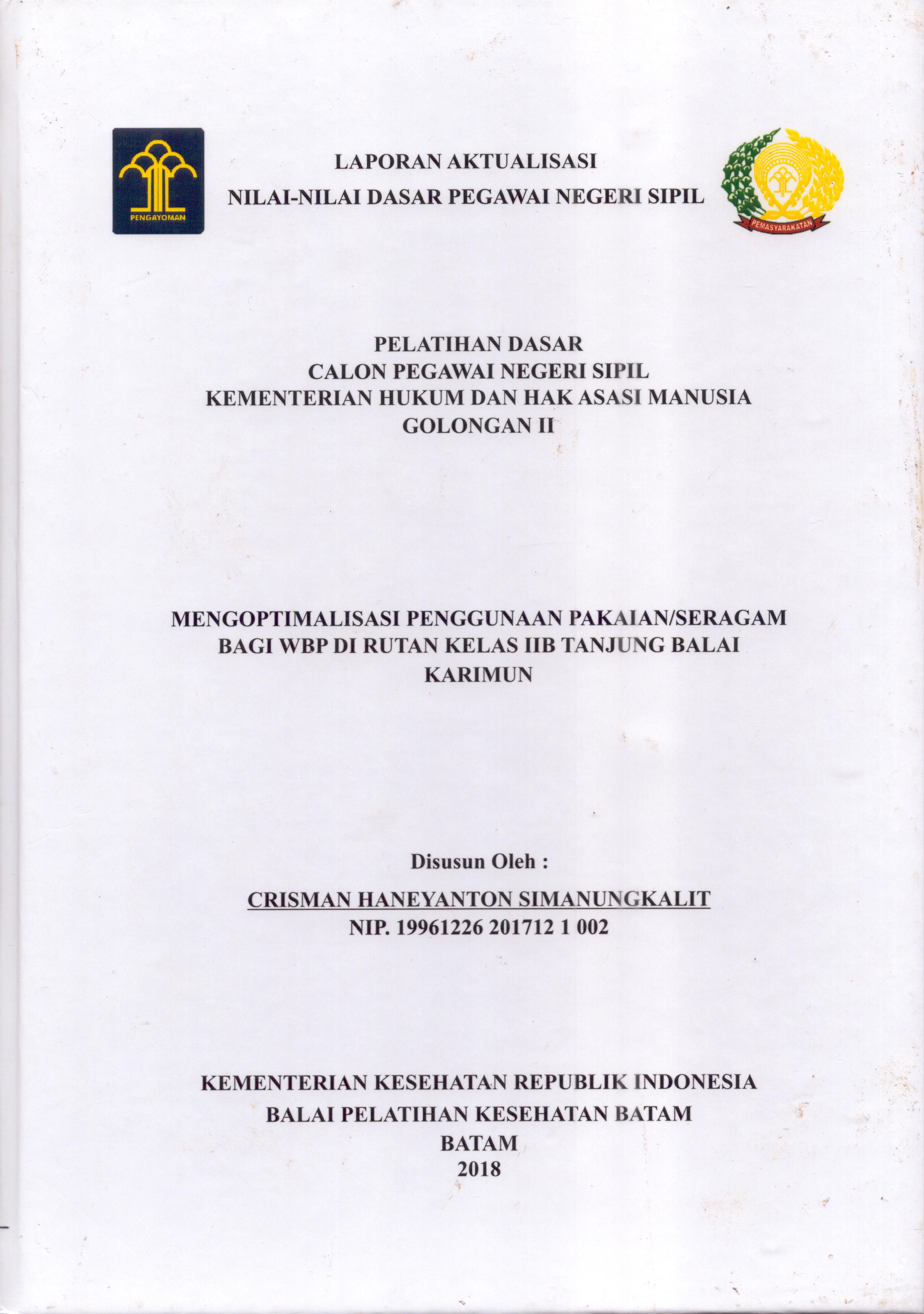 Cover Mengoptimalkan Penggunaan Pakaian/Seragam bagi WBP Di Rutan Kelas IIB Tanjung Balai Karimun :  Pelatihan Dasar Calon Pegawai Negeri Sipil  Golongan II Kementerian Hukum Dan Hak Asasi Manusia / Crisman Haneyanton Simanungkalit