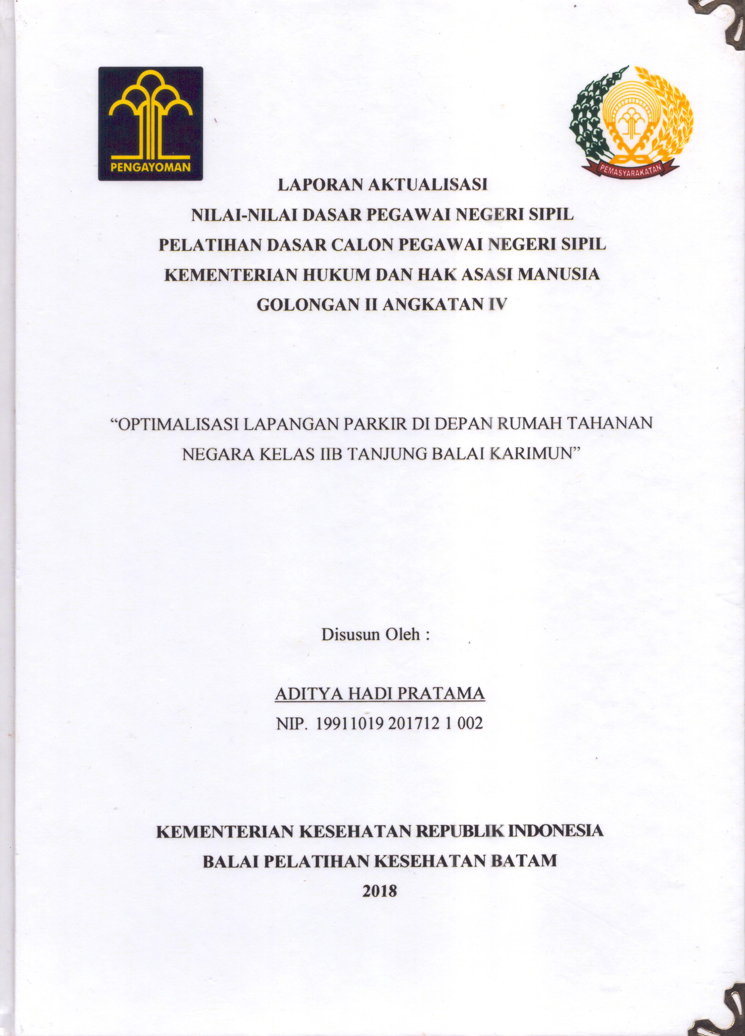Cover Optimalisasi Lapangan Parkir Di Depan Rumah Tahanan Negara Kelas IIB Tanjung Balai Karimun :  Pelatihan Dasar Calon Pegawai Negeri Sipil  Golongan II Kementerian Hukum Dan Hak Asasi Manusia / Aditya Hadi Pratama