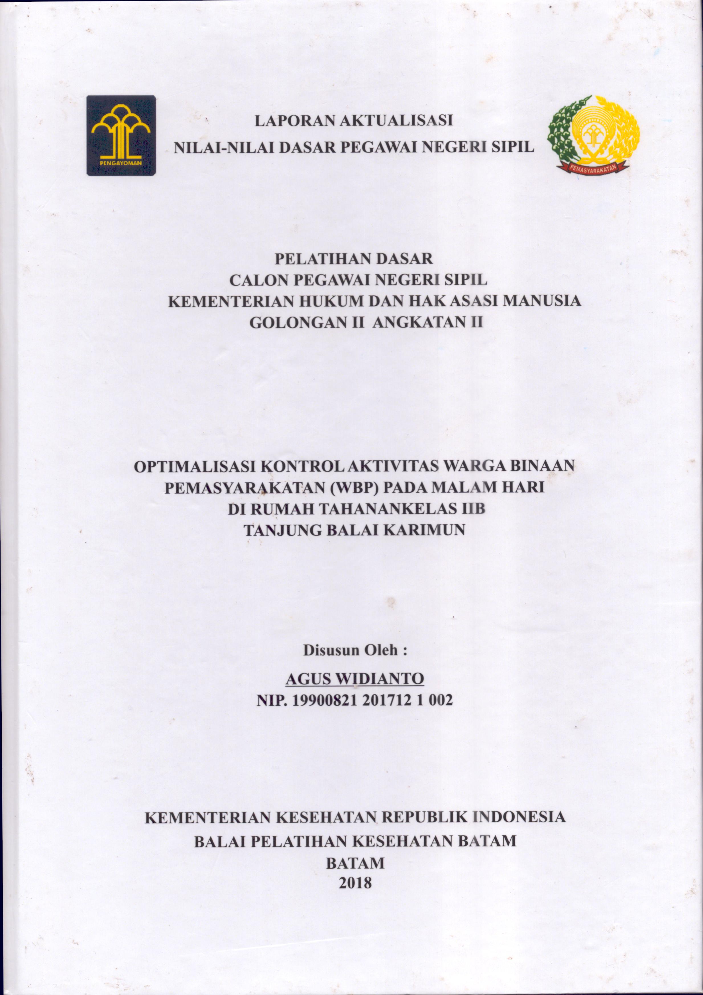 Cover Optimalisasi Kontrol Aktivitas Warga Binaan Pemasyarakatan (WBP) pada Malam Hari Di Rumah Tahanan Kelas IIB Tanjung Balai Karimun :  Pelatihan Dasar Calon Pegawai Negeri Sipil  Golongan II Kementerian Hukum Dan Hak Asasi Manusia / Agus Widianto