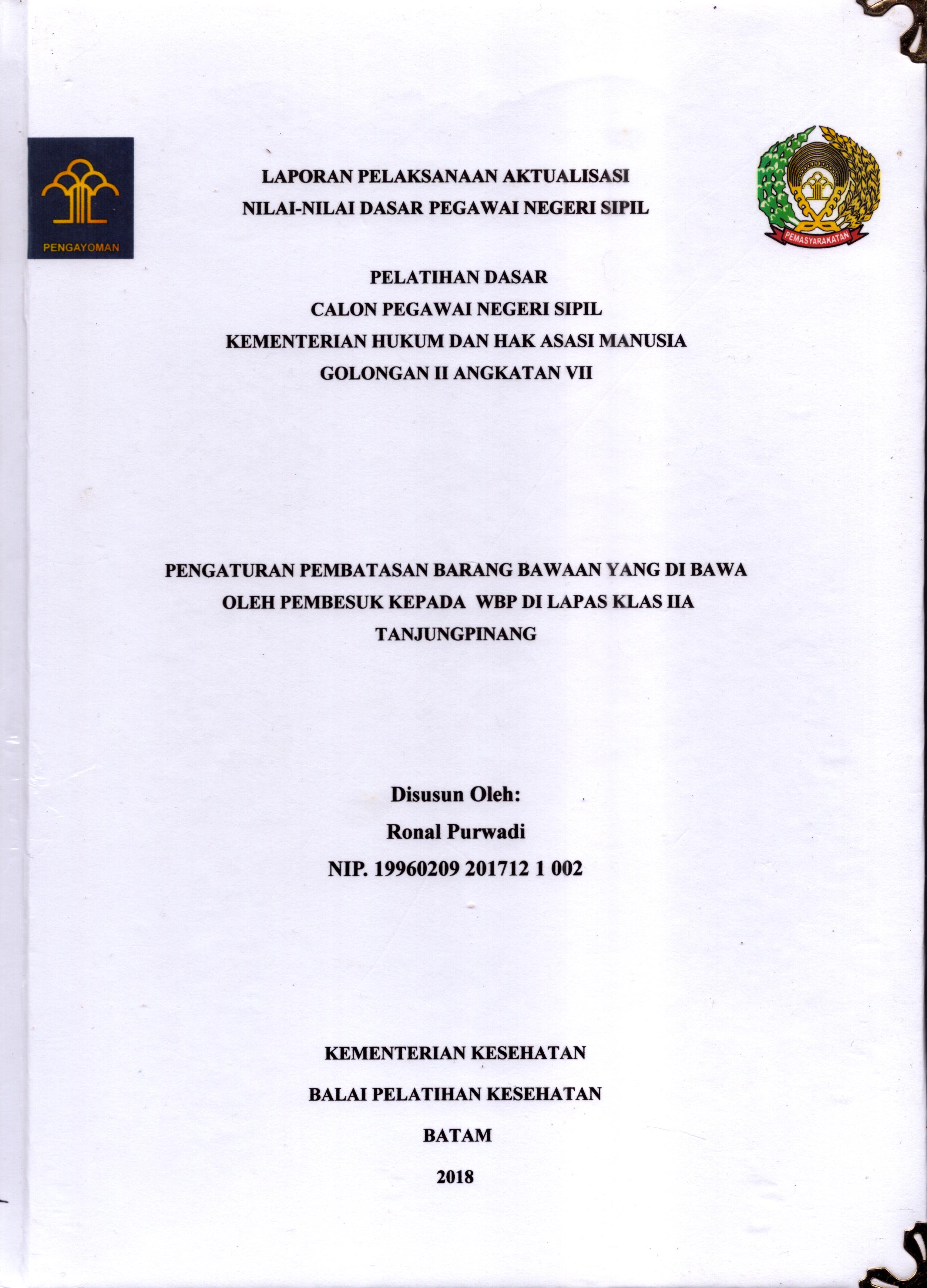 Cover Pengaturan Pembatasan Barang Bawaan yang Di Bawa oleh Pembesuk Kepada WBP Di Lapas Klas IIA Tanjung Pinang :  Pelatihan Dasar Calon Pegawai Negeri Sipil  Golongan II Kementerian Hukum Dan Hak Asasi Manusia / Ronal Purwadi