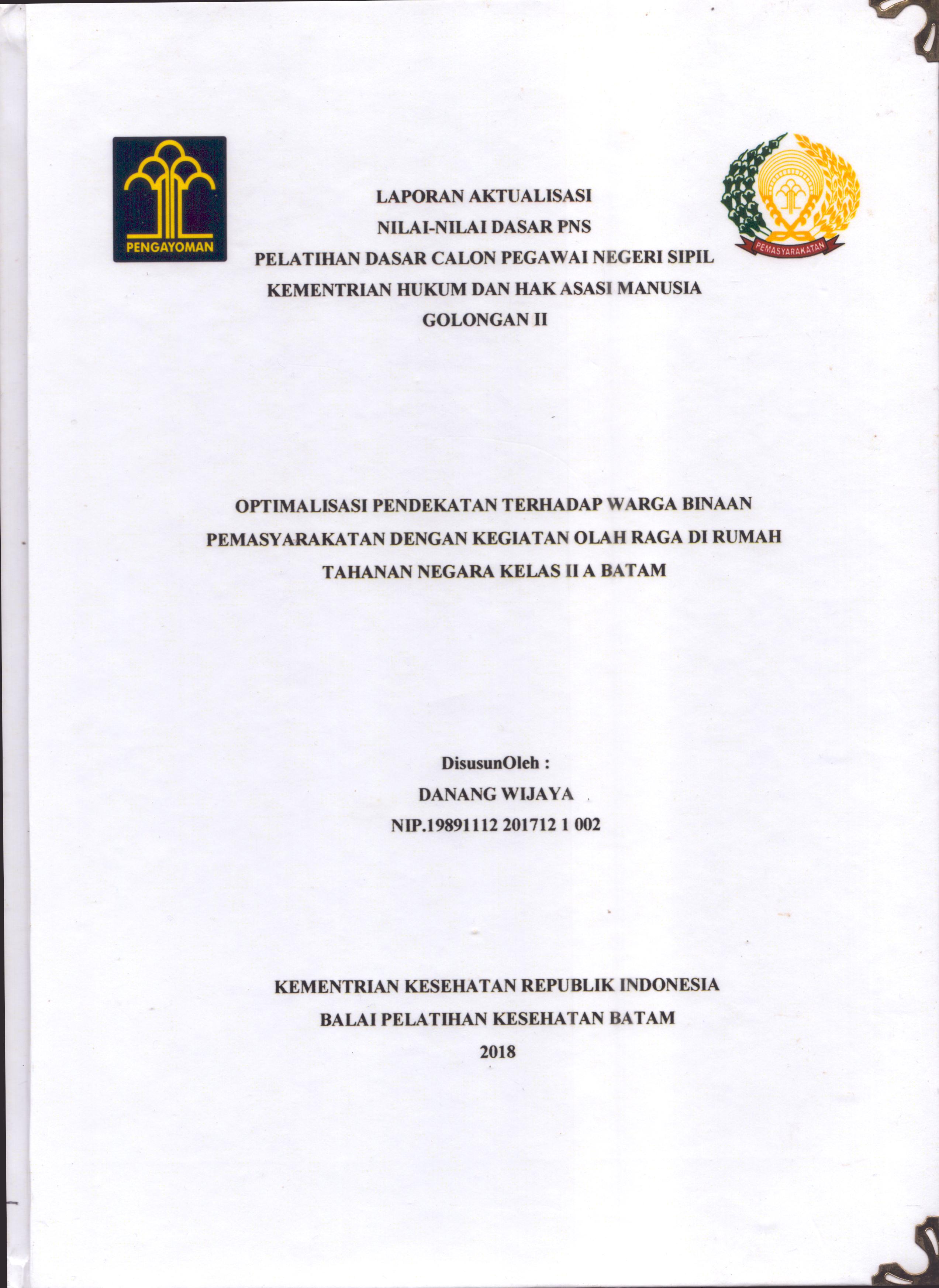 Cover Optimalisasi Pendekatan Terhadap Warga Binaan Pemasyarakatan dengan Kegiatan Olahraga Di Rumah Tahanan Negara Kelas II A Batam :  Pelatihan Dasar Calon Pegawai Negeri Sipil  Golongan II Kementerian Hukum Dan Hak Asasi Manusia / Danang Wijaya