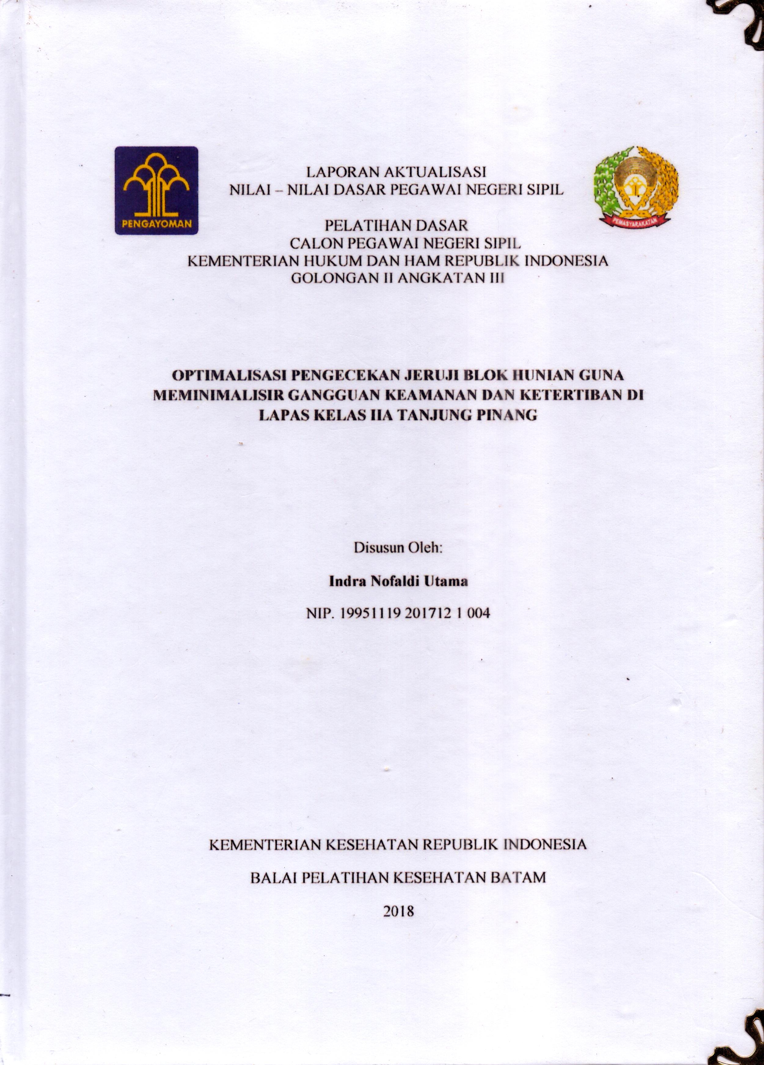 Cover Optimalisasi Pengecekan Jeruji Blok Hunian Guna Meminimalisir Gangguan Keamanan dan Ketertiban Di Lapas Kelas IIA TanjungPinang :  Pelatihan Dasar Calon Pegawai Negeri Sipil  Golongan II Kementerian Hukum Dan Hak Asasi Manusia / Indra Nofaldi Utama