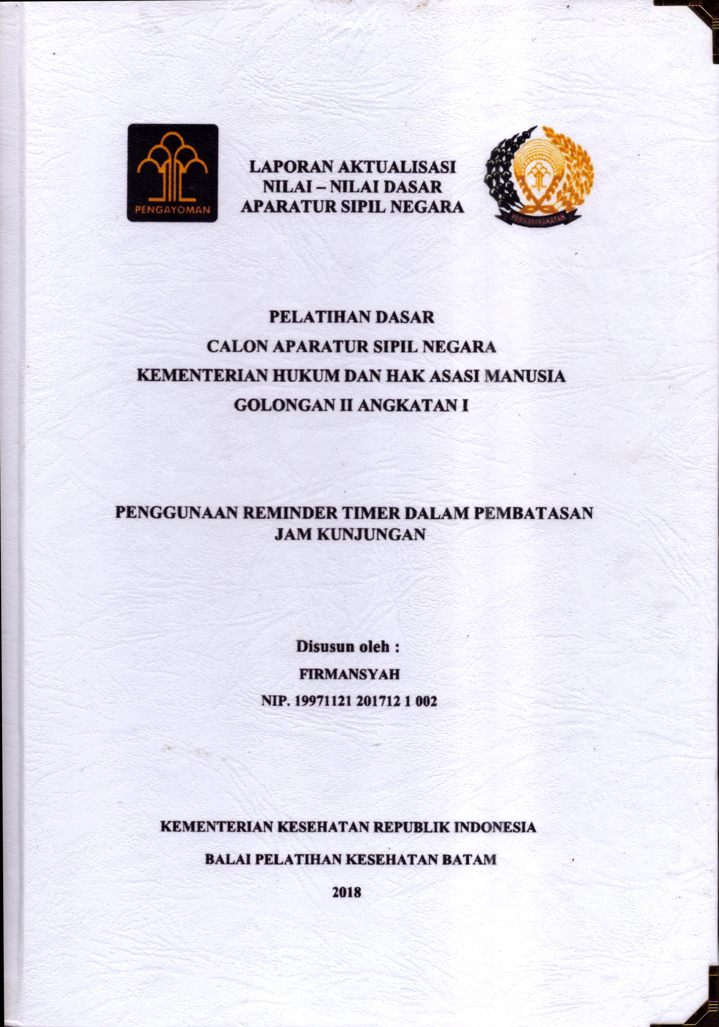 Cover Penggunaan Reminder Timer dalam Pembatasan Jam Kunjungan :  Pelatihan Dasar Calon Pegawai Negeri Sipil  Golongan II Kementerian Hukum Dan Hak Asasi Manusia / Firmansyah