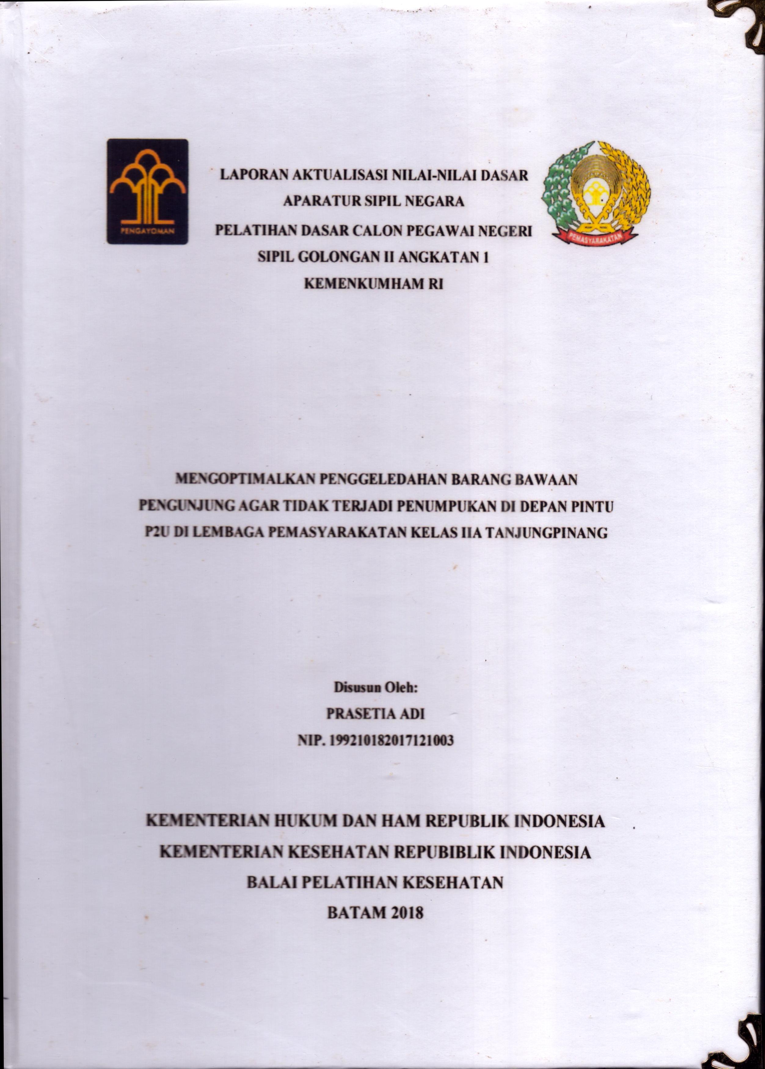 Cover Mengoptimalkan Penggeledahan Barang Bawaan Pengunjung Agar Tidak Terjadi Penumpukan Di Depan Pintu P2U Di Lembaga Pemasyarakatan Kelas IIA Tanjung Pinang :  Pelatihan Dasar Calon Pegawai Negeri Sipil  Golongan II Kementerian Hukum Dan Hak Asasi Manusia / Prasetia Adi