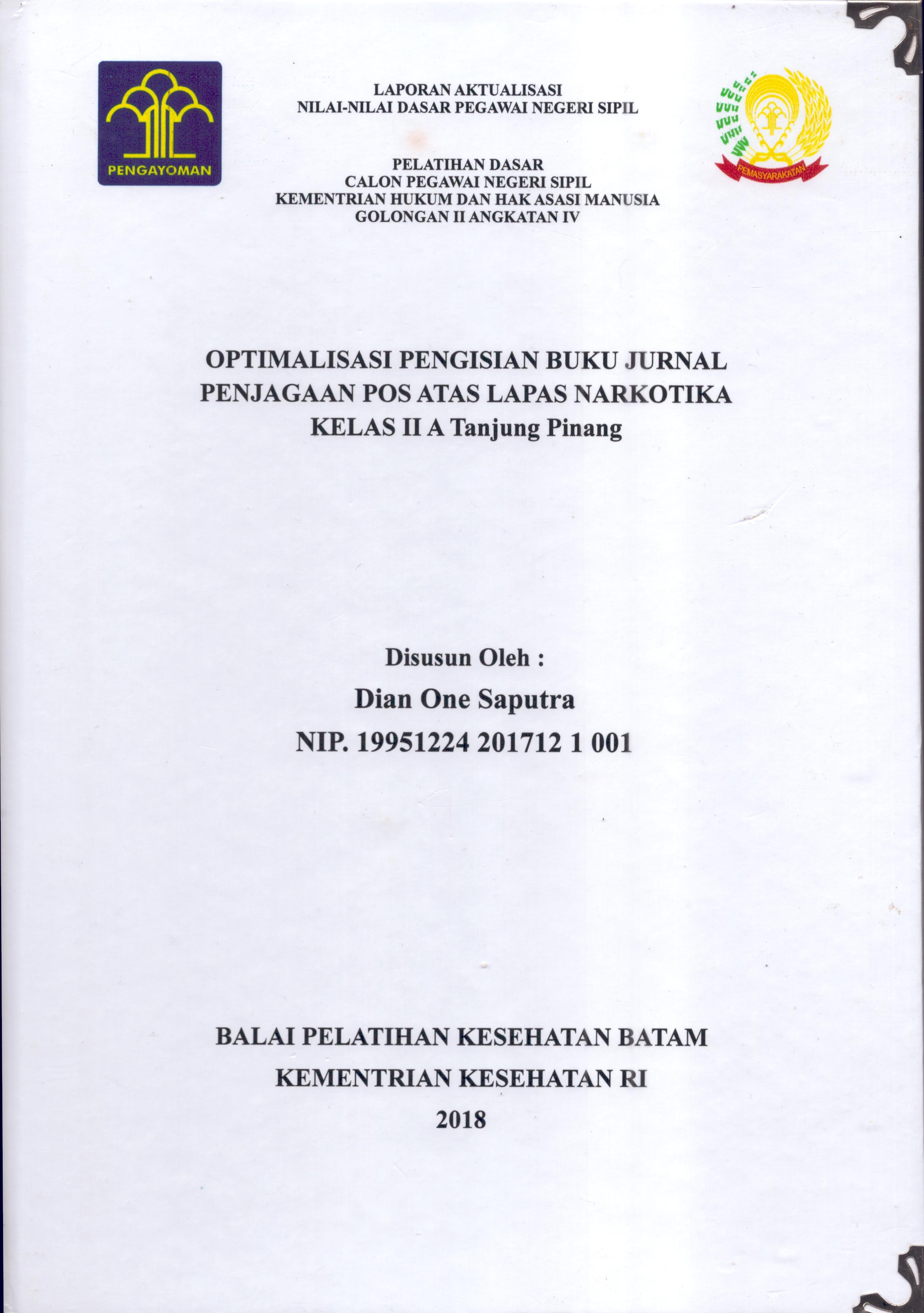 Cover Optimalisasi Pengisian Buku Jurnal Penjagaan Pos Atas Lapas Narkotika Kelas II A Tanjung Pinang :  Pelatihan Dasar Calon Pegawai Negeri Sipil  Golongan II Kementerian Hukum Dan Hak Asasi Manusia / Dian One Saputra