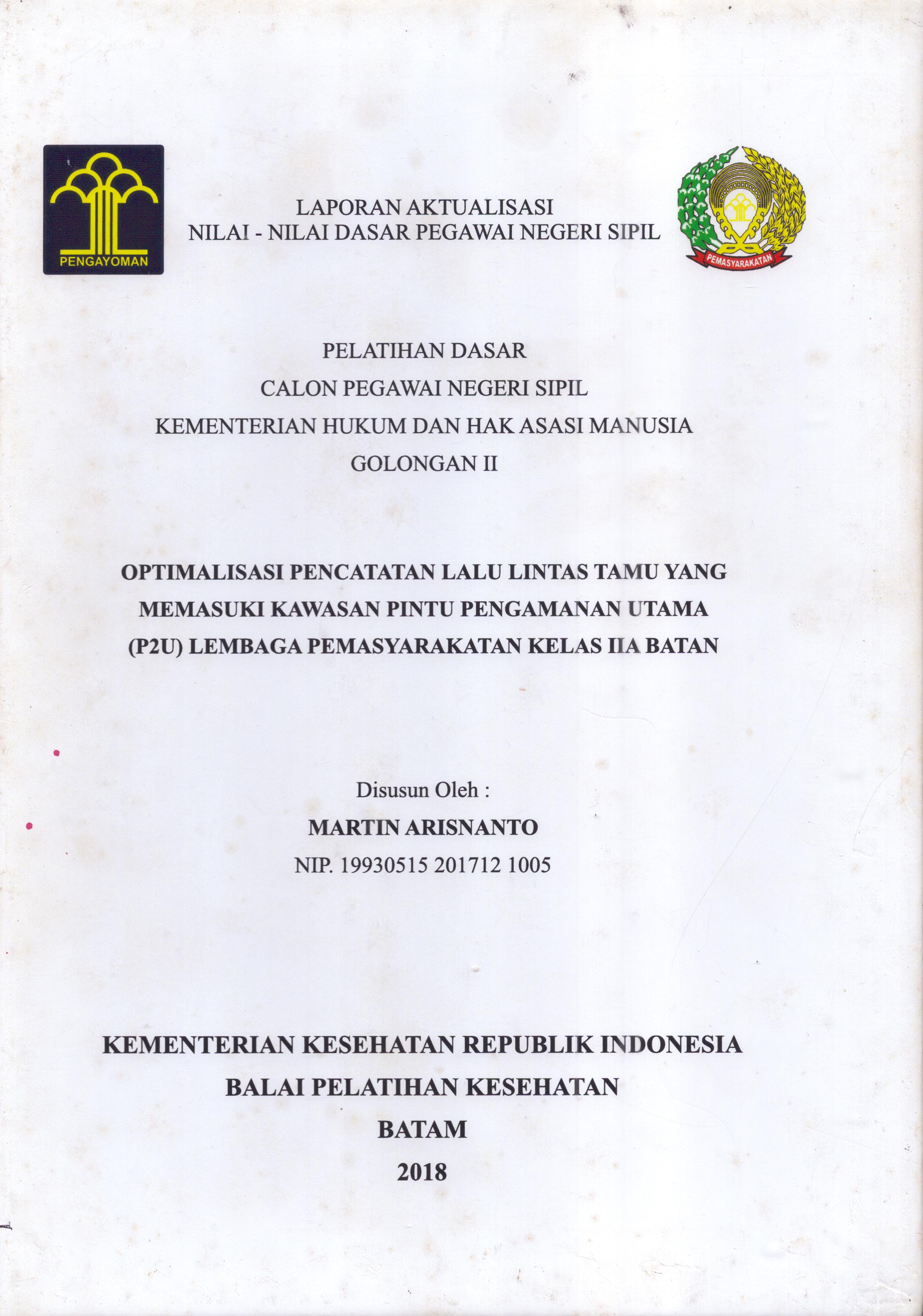 Cover Optimalisasi Pencatatan Lalu Lintas Tamu yang Memasuki kawasan Pintu Pengaman Utama (P2U) Lembaga Pemasyarakatan Kelas IIA Batam :  Pelatihan Dasar Calon Pegawai Negeri Sipil  Golongan II Kementerian Hukum Dan Hak Asasi Manusia / Martin Arisnanto