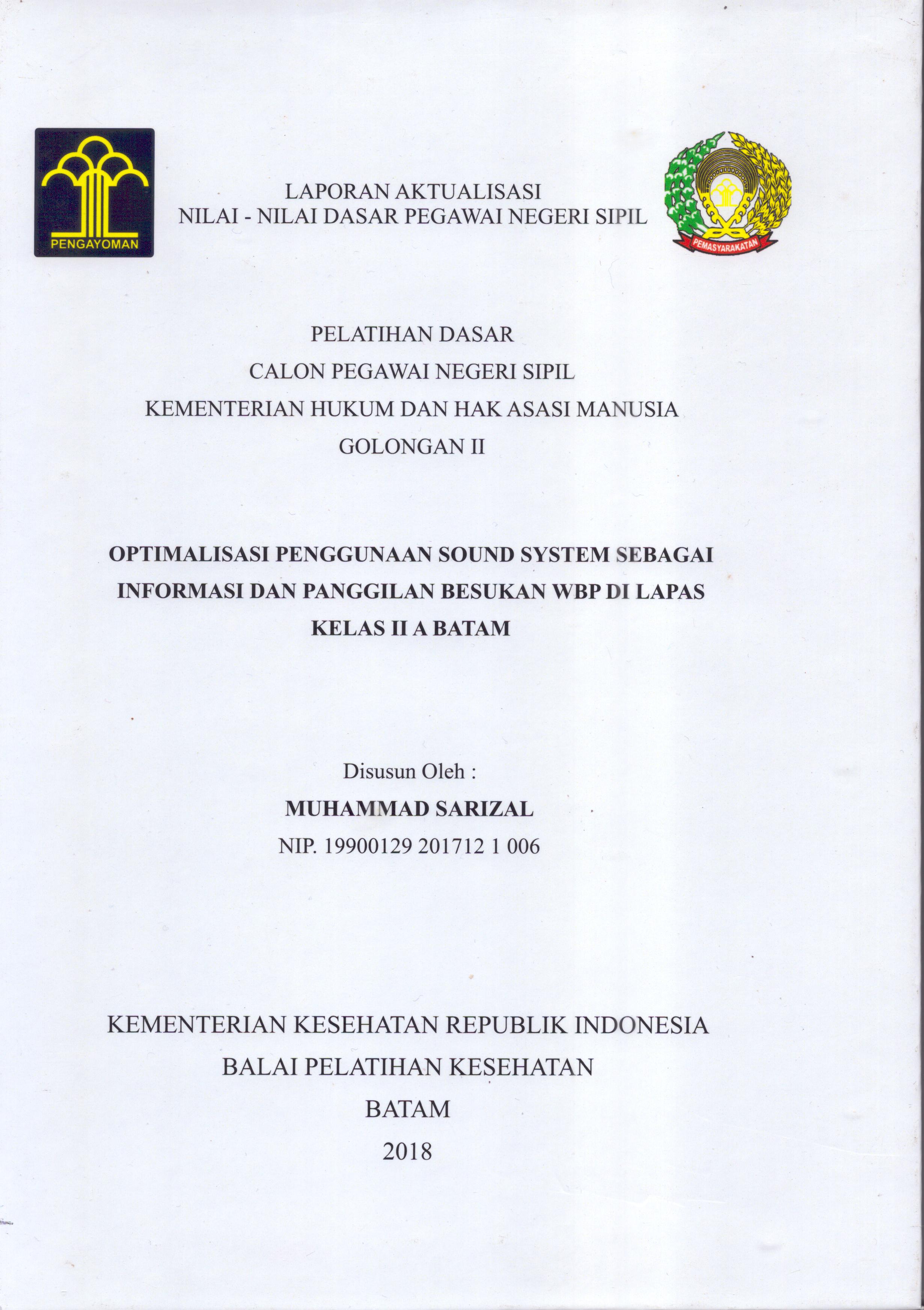 Cover Optimalisasi Penggunaan Sound SystemSebagai Informasi dan Panggilan Besukan WBP Di Lapas Kelas II A Batam :  Pelatihan Dasar Calon Pegawai Negeri Sipil  Golongan II Kementerian Hukum Dan Hak Asasi Manusia / Muhammad Sarizal