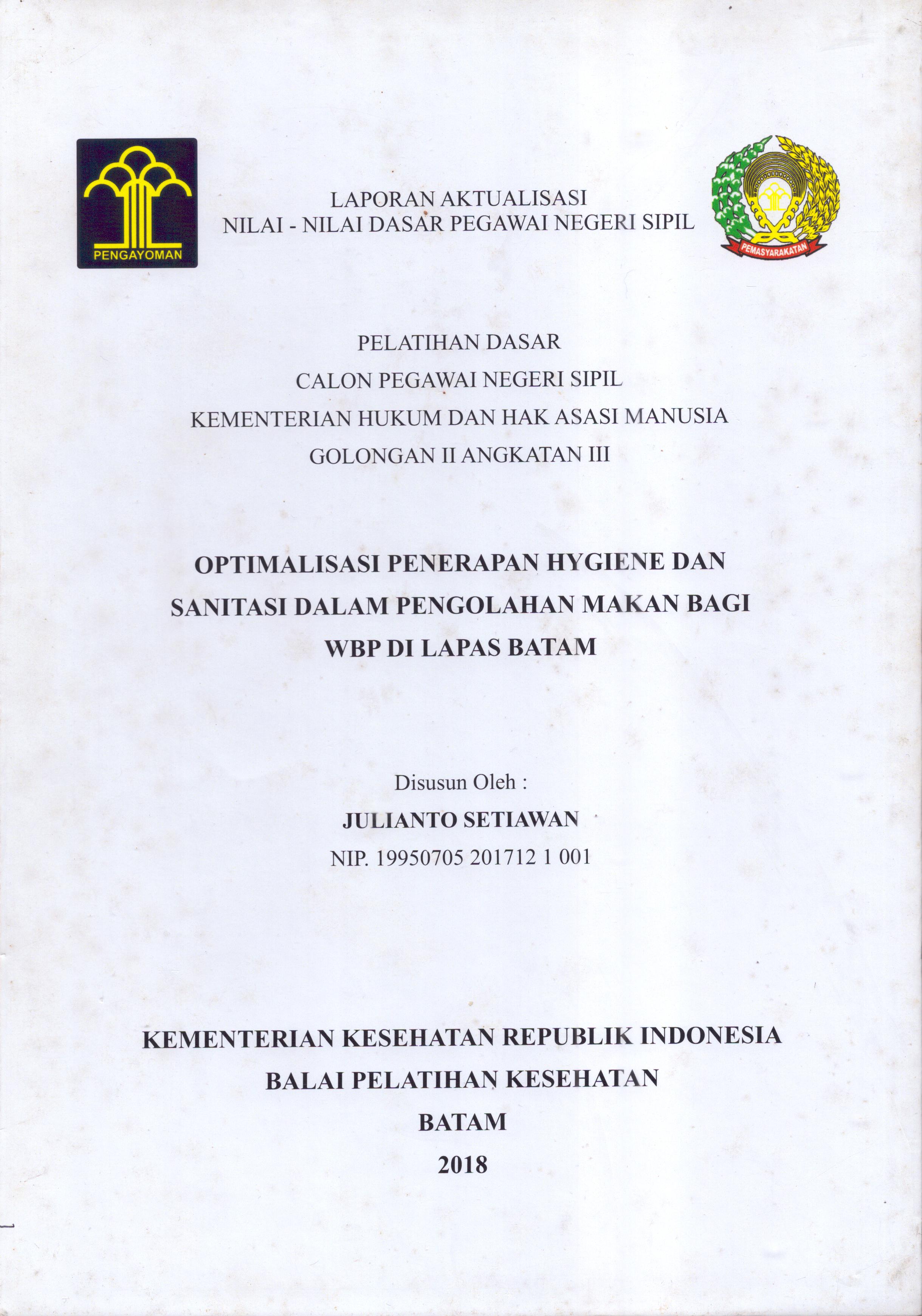 Cover Optimalisasi Penerapan Hygiene dan Sanitasi Dalam Pengolahan Makan bagi WBP Di Lapas Batam :  Pelatihan Dasar Calon Pegawai Negeri Sipil  Golongan II Kementerian Hukum Dan Hak Asasi Manusia / Julianto Setiawan