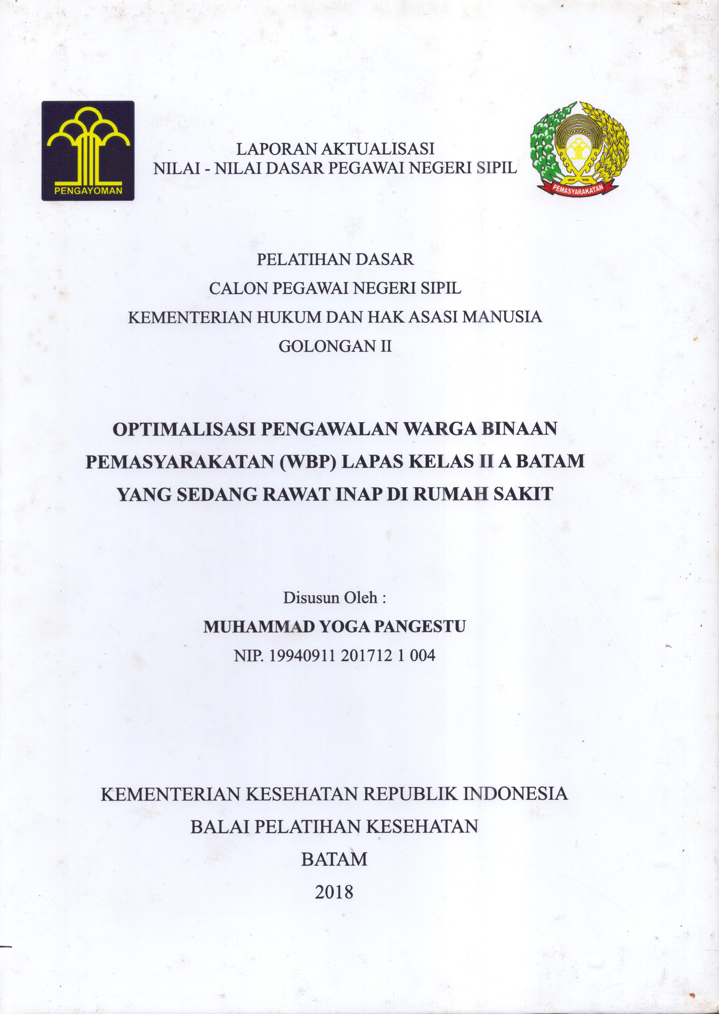 Cover Optimalisasi Pengawalan Warga Binaan Pemasyarakatan (WBP) Lapas Kelas II A Batam yang Sedang Rawat Inap Di Rumah Sakit :  Pelatihan Dasar Calon Pegawai Negeri Sipil  Golongan II Kementerian Hukum Dan Hak Asasi Manusia / Muhammad Yoga Pangestu