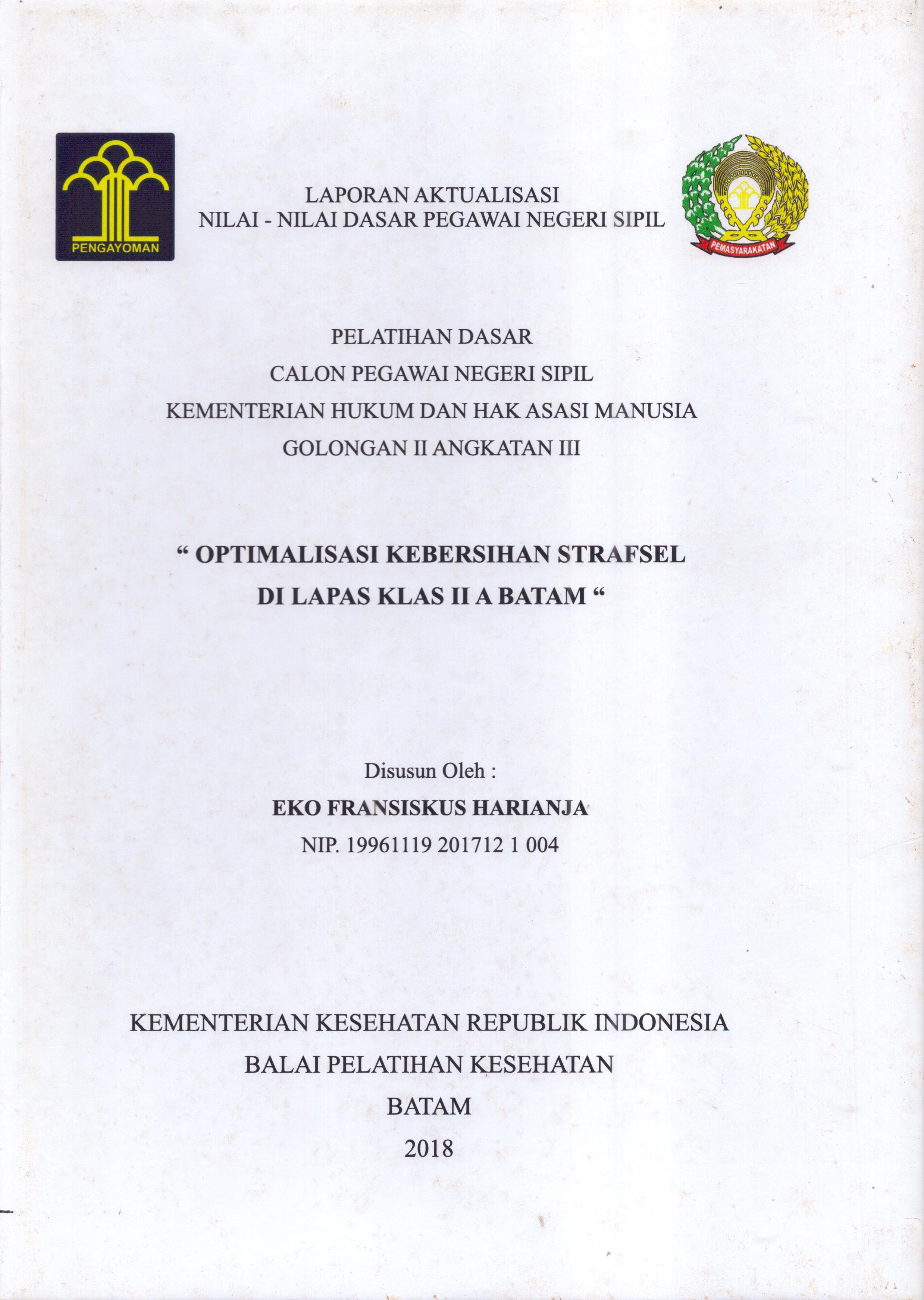 Cover Optimalisasi Kebersihan Strafsel Di Lapas Klas II A Batam :  Pelatihan Dasar Calon Pegawai Negeri Sipil  Golongan II Kementerian Hukum Dan Hak Asasi Manusia / Eko Fransiskus Harianja