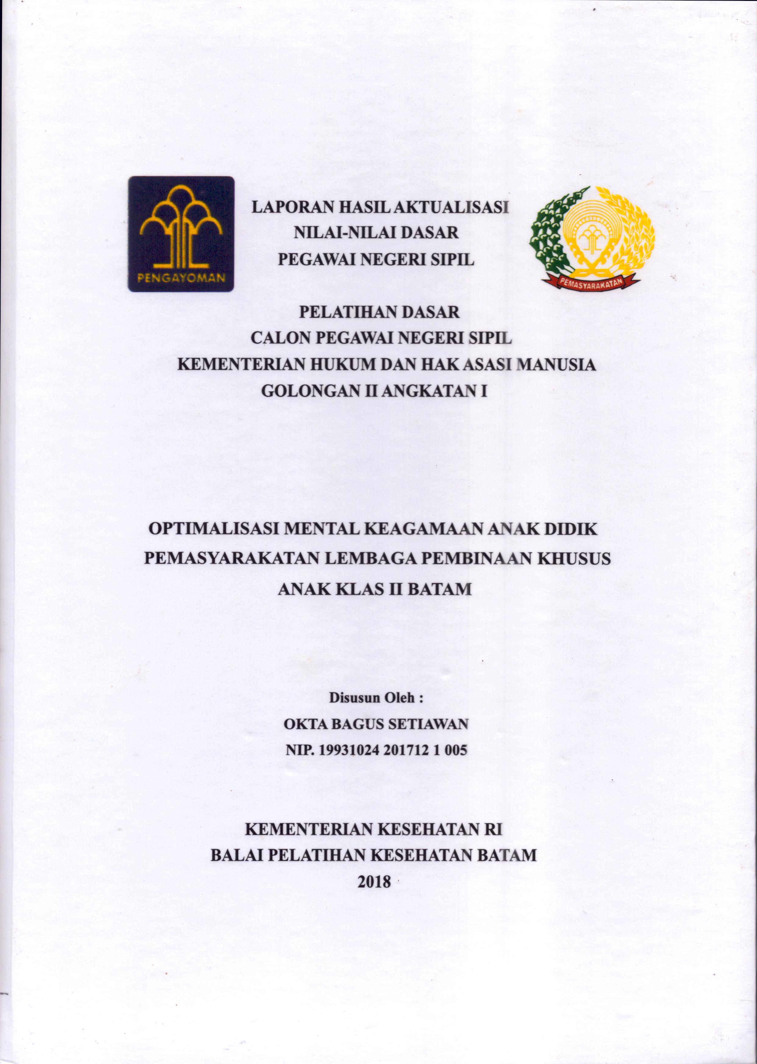 Cover Optimalisasi Mental Keagamaan Anak Didik Pemasyarakatan Lembaga Pembinaan Khusus Anak Klas II Batam :  Pelatihan Dasar Calon Pegawai Negeri Sipil  Golongan II Kementerian Hukum Dan Hak Asasi Manusia / Okta Bagus Setiawan