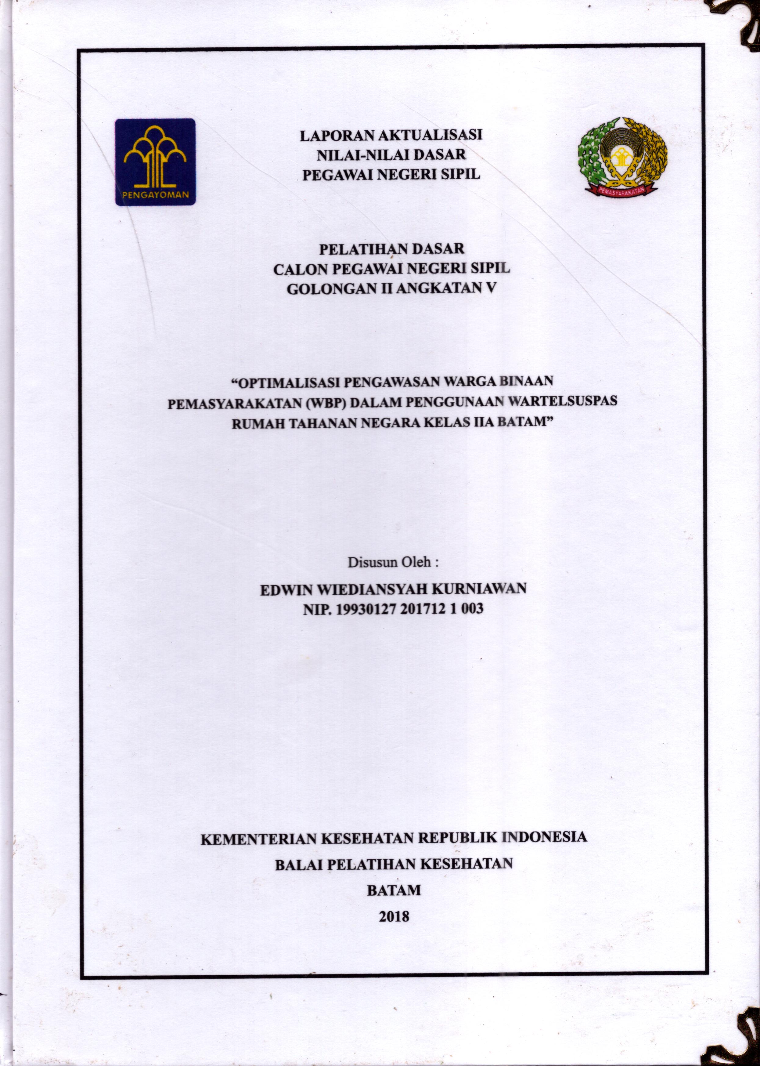 Cover Optimalisasi Pengawasan Warga Binaan Pemasyarakatan (WBP) dalam Penggunaan Wartelsuspas Rumah Tahanan Negara Kelas IIA Batam" :  Pelatihan Dasar Calon Pegawai Negeri Sipil  Golongan II Kementerian Hukum Dan Hak Asasi Manusia / Edwin Wiediansyah Kurniawan