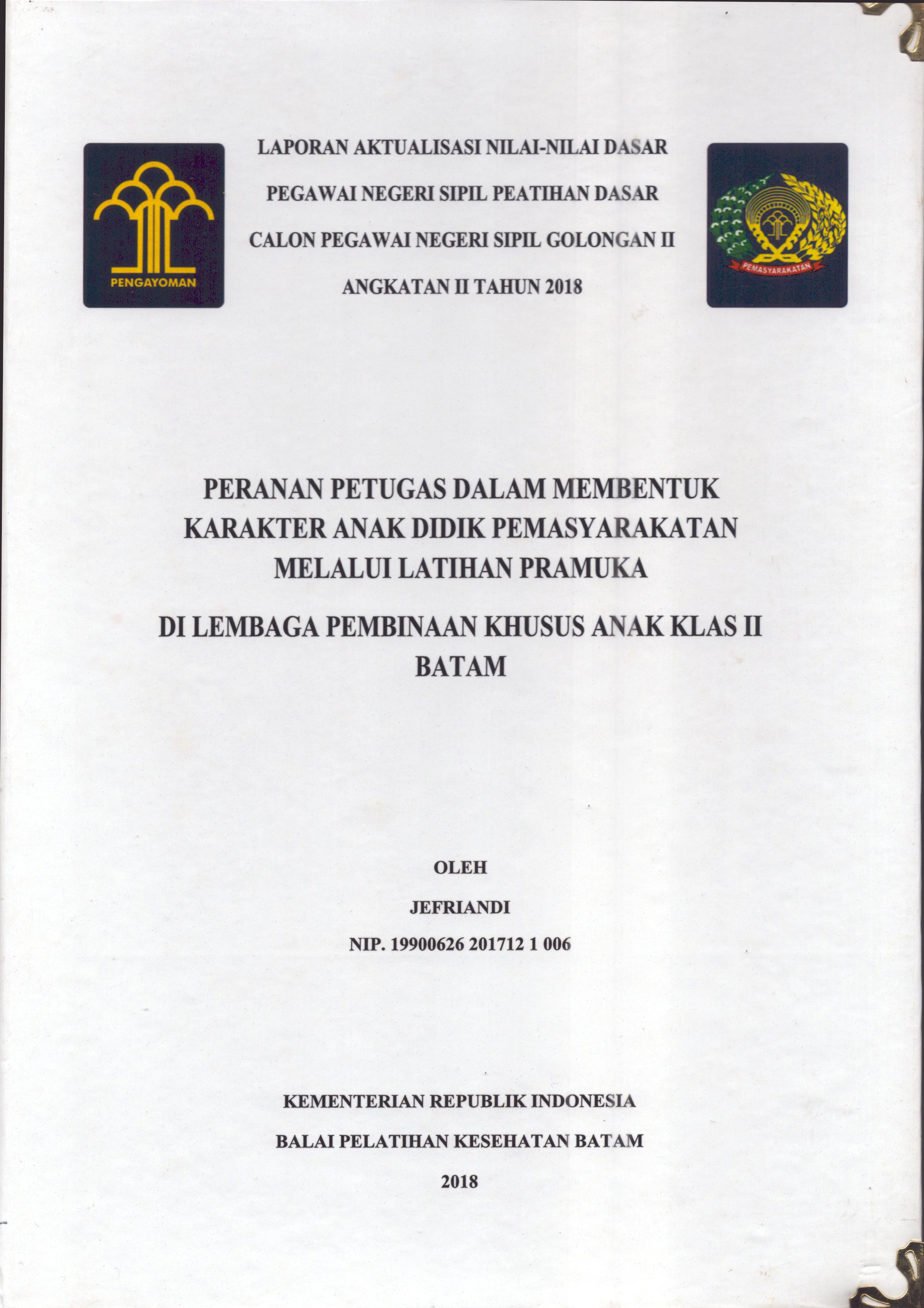 Cover Peranan Petugas dalam Membentuk Karakter Anak Didik Pemasyarakatan Melalui Latihan Pramuka Di Lembaga pembinaan Khusus Anak Klas II Batam :  Pelatihan Dasar Calon Pegawai Negeri Sipil  Golongan II Kementerian Hukum Dan Hak Asasi Manusia / Jefriandi
