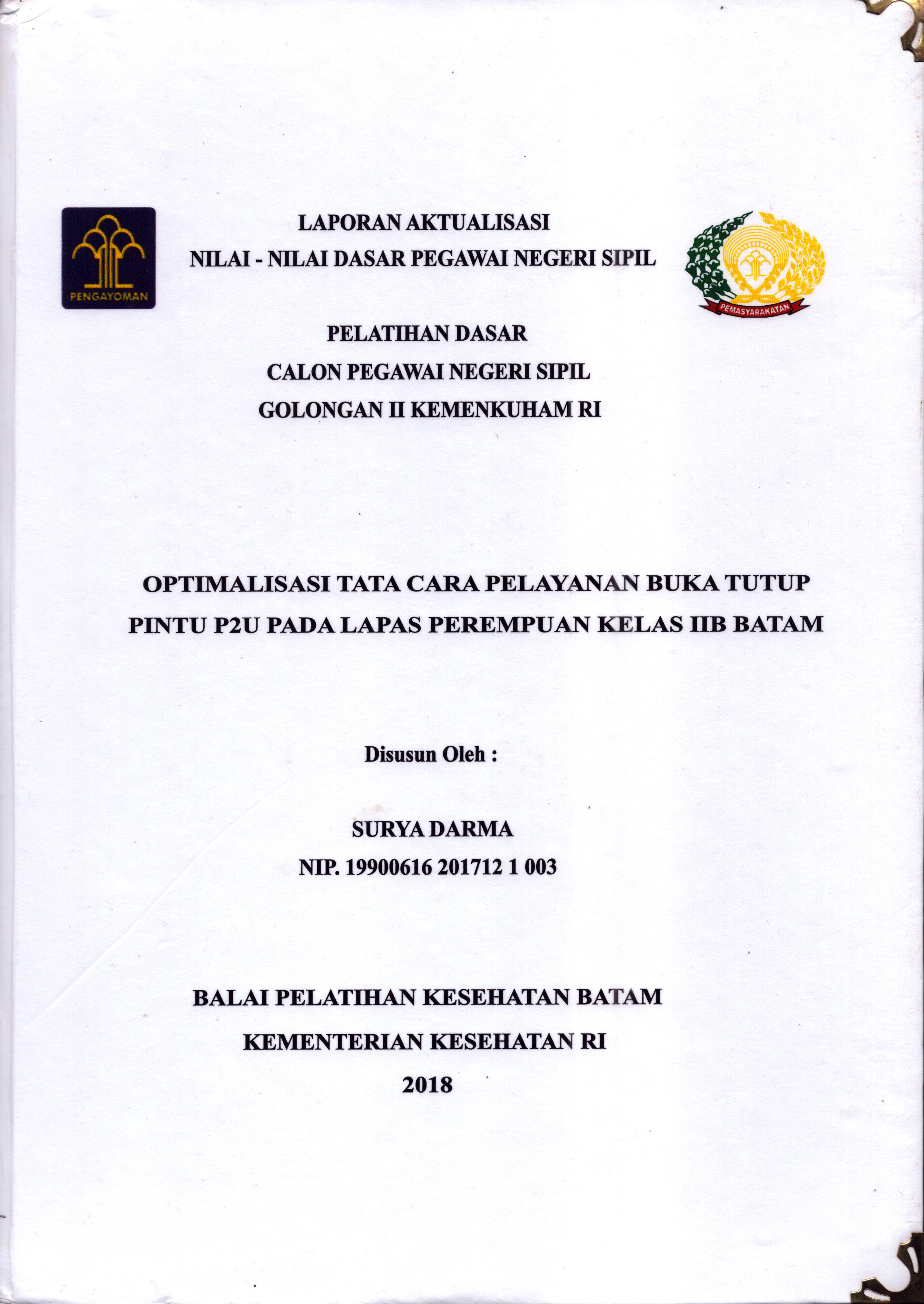 Cover Optimalisasi Tata Cara Pelayanan Buka Tutup Pintu P2U pada Lapas Perempuan Kelas IIB Batam :  Pelatihan Dasar Calon Pegawai Negeri Sipil  Golongan II Kementerian Hukum Dan Hak Asasi Manusia / Surya Darma