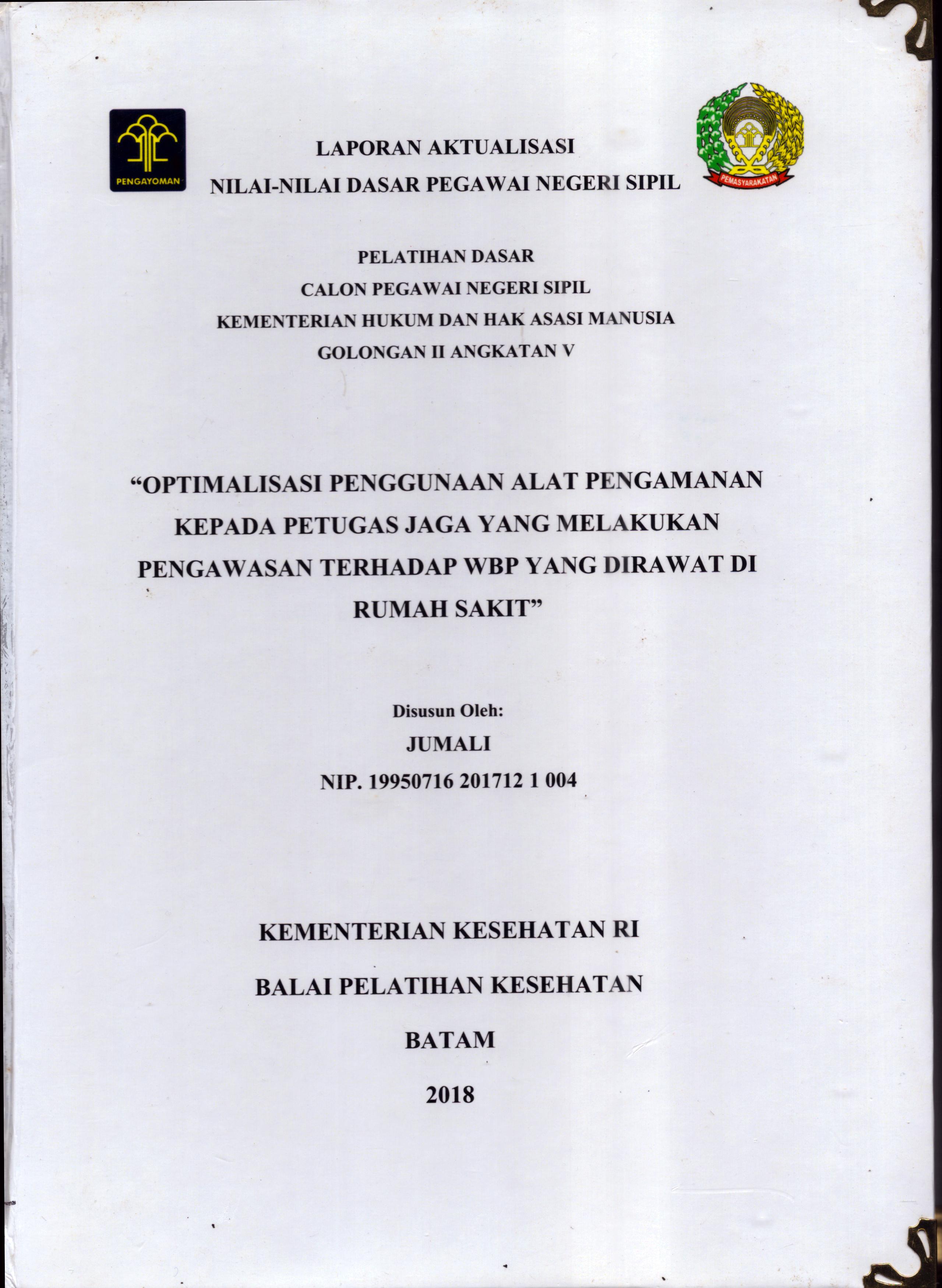 Cover Optimalisasi Penggunaan Alat Pengamanan Kepada Petugas Jaga yang Melakukan Pengawasan Terhadap WBP yang Dirawat Di Rumah Sakit :  Pelatihan Dasar Calon Pegawai Negeri Sipil  Golongan II Kementerian Hukum Dan Hak Asasi Manusia / Jumali