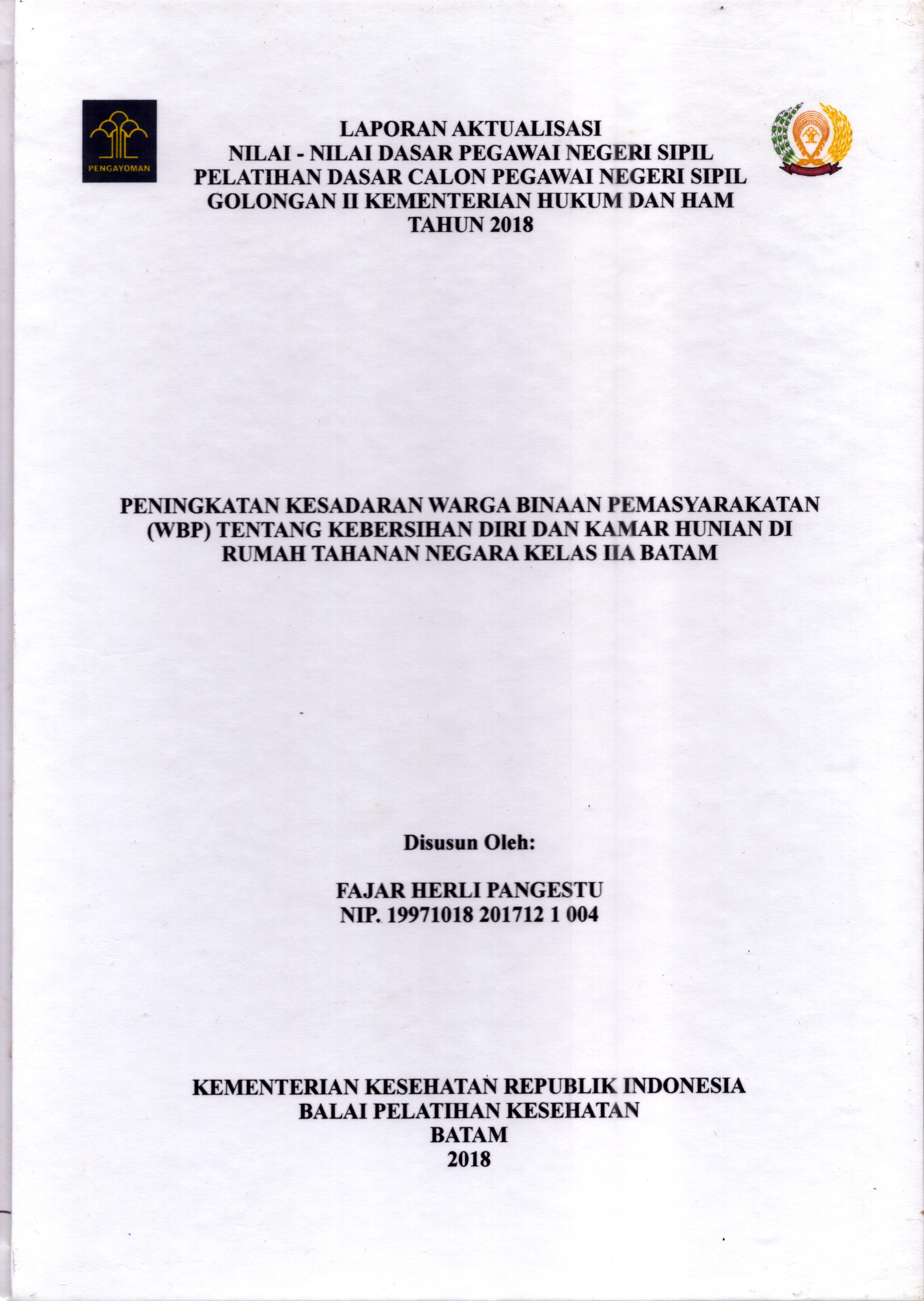 Cover Peningkatan Kesadaran Warga Binaan Pemasyarakatan (WBP) tentang Kebersihan Diri dan Kamar Hunian Di Rumah Tahanan Negara Kelas IIA Batam :  Pelatihan Dasar Calon Pegawai Negeri Sipil  Golongan II Kementerian Hukum Dan Hak Asasi Manusia / Fajar Herli Pangestu