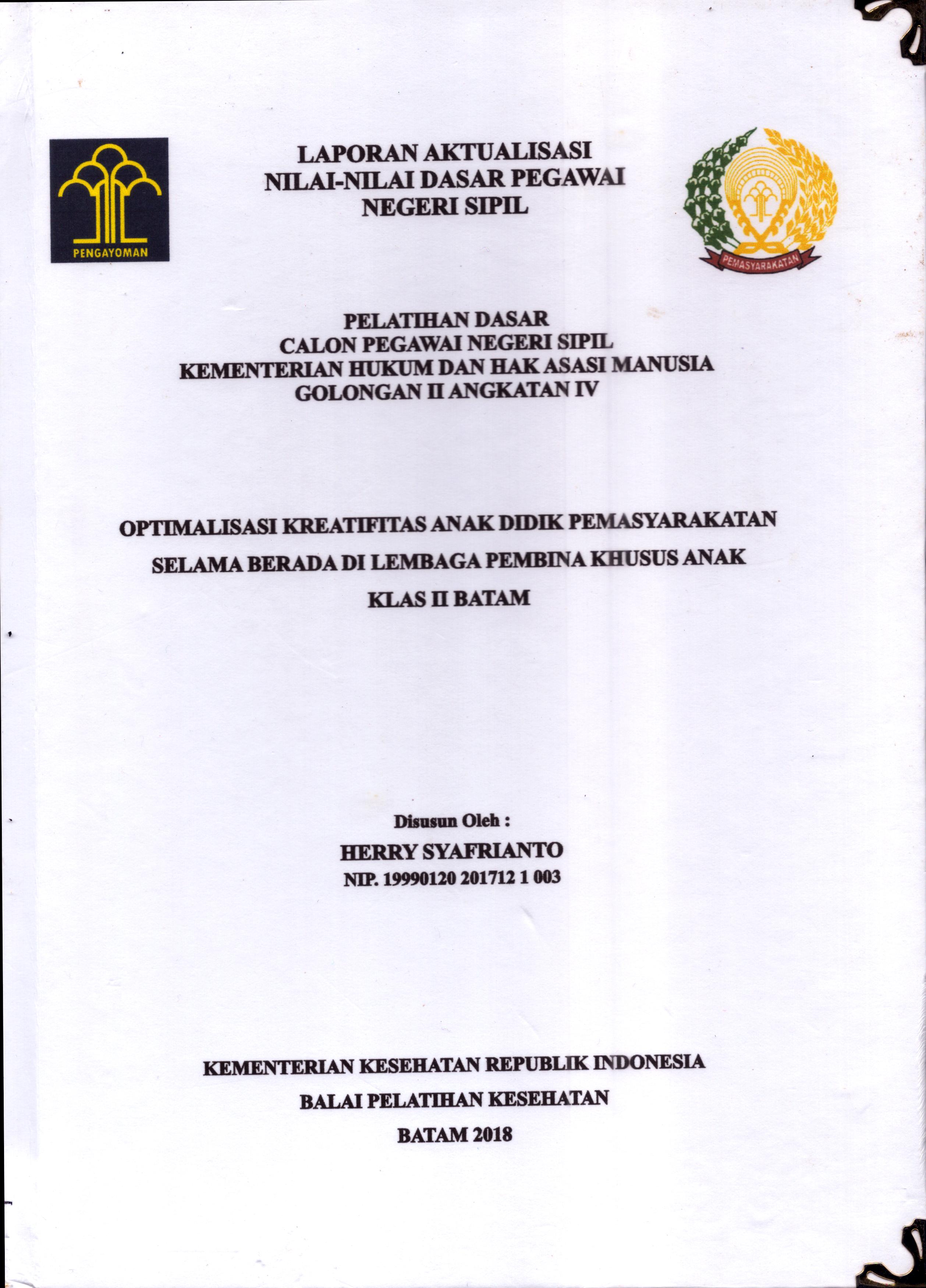 Cover .Optimalisasi Kreatifitas Anak Didik Pemasyarakatan Selama Berada Di Lembaga Pembina Khusus Anak Klas II Batam :  Pelatihan Dasar Calon Pegawai Negeri Sipil  Golongan II Kementerian Hukum Dan Hak Asasi Manusia / Herry Syafrianto