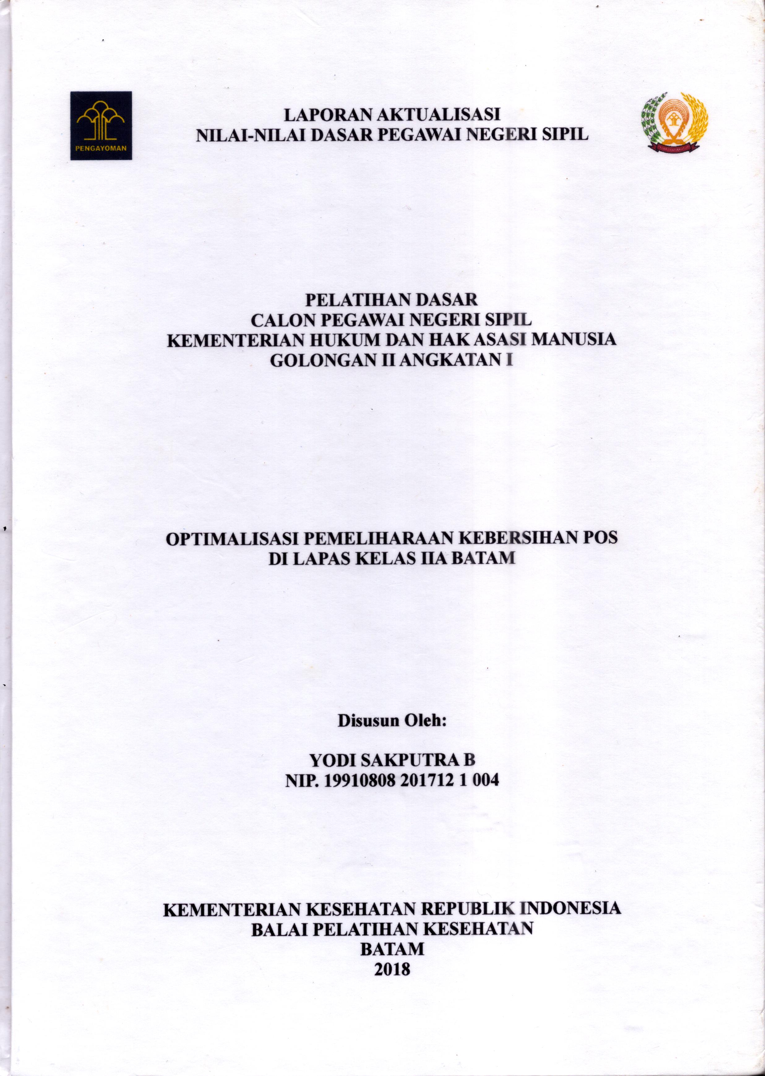 Cover .Optimalisasi Pemeliharaan Kebersihan Pos Di Lapas Kelas IIA Batam :  Pelatihan Dasar Calon Pegawai Negeri Sipil  Golongan II Kementerian Hukum Dan Hak Asasi Manusia / Yodi Sakputra B
