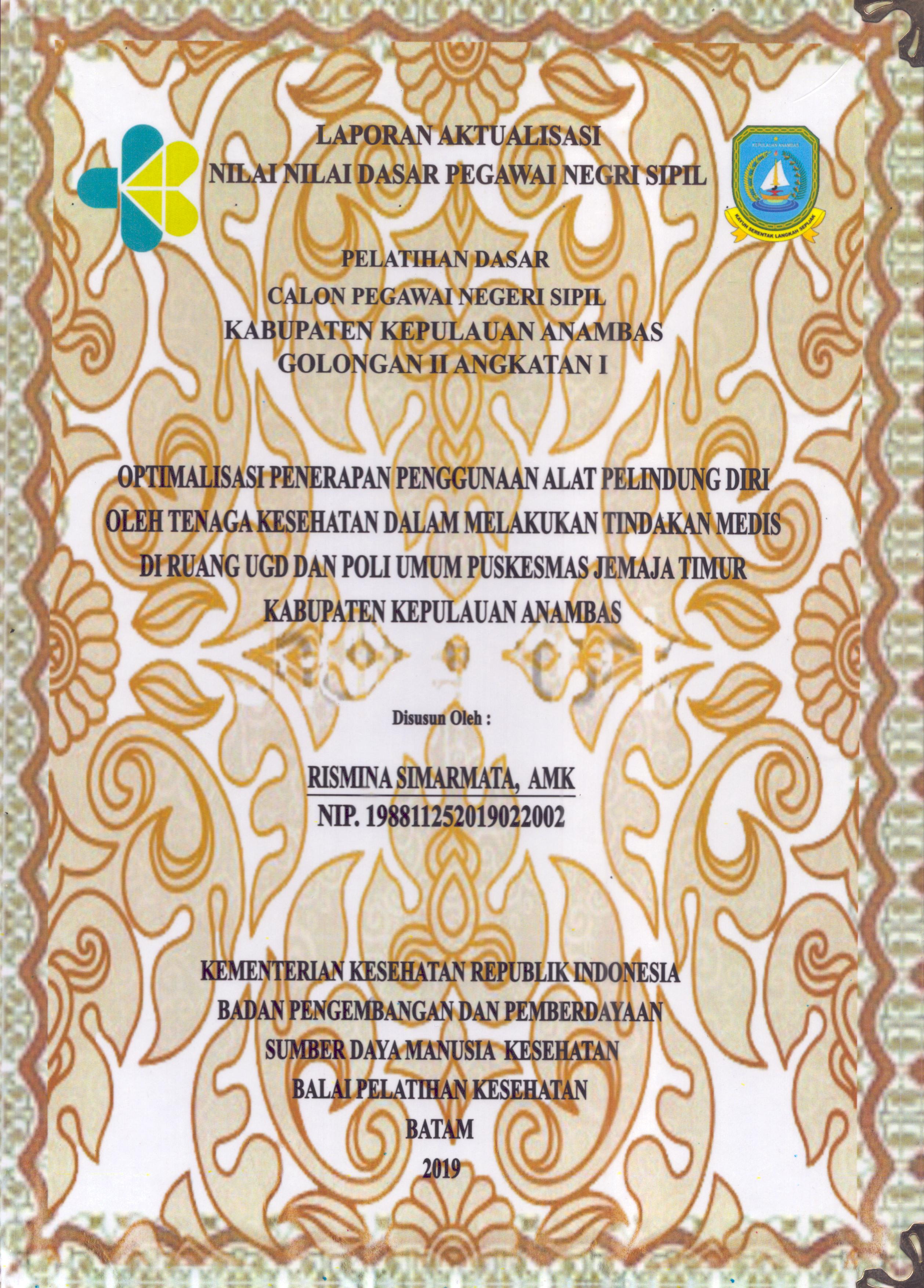 Cover Optimalisasi Penerapan Penggunaan Alat Pelindung Diri oleh Tenaga Kesehatan dalam Melakukan Tindakan Medis Di Ruang UGD dan Poli Umum Puskesmas Jemaja Timur Kabupaten Kepulauan Anambas :  Pelatihan Dasar Calon Pegawai Negeri Sipil  Golongan II Kabupaten Kepulauan Anambas / Rismina Simarmata,AMK