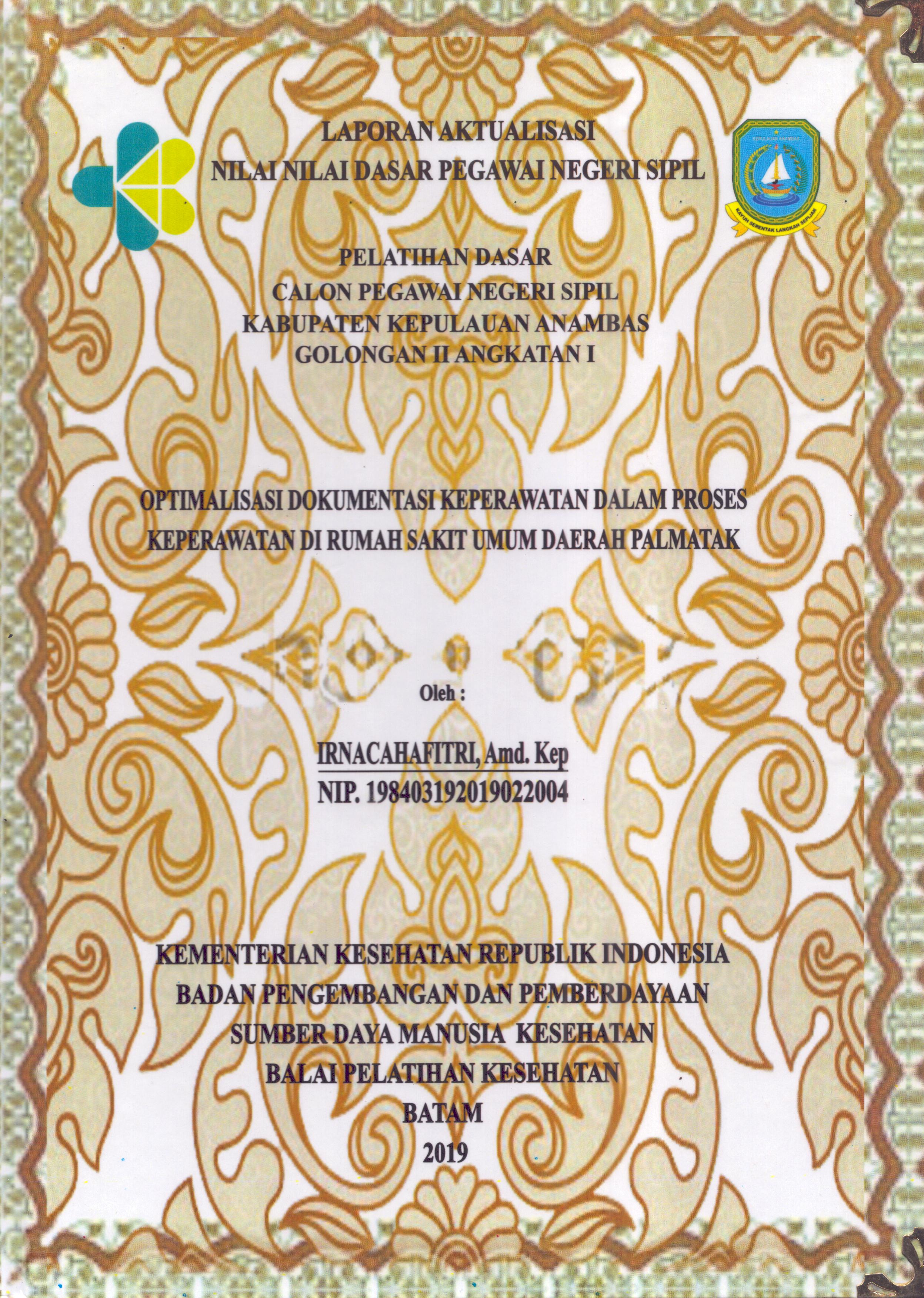 Cover Optimalisasi Dokumentasi Keperawatan dalam Proses Keperawatan Di Rumah Sakit Umum Daerah Palmatak :  Pelatihan Dasar Calon Pegawai Negeri Sipil  Golongan II Kabupaten Kepulauan Anambas / Irnacahafitri,A.Md.Kep