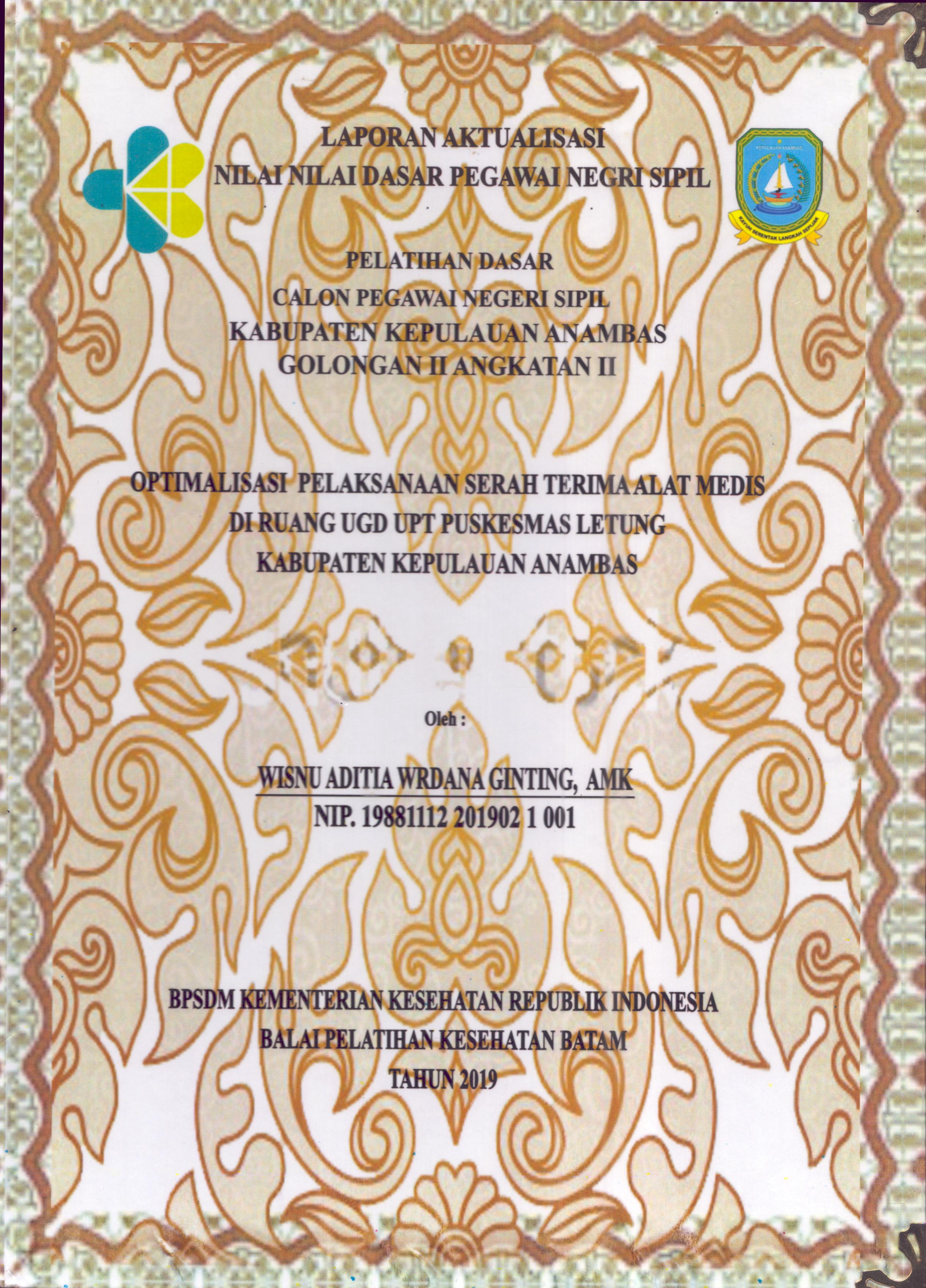 Cover Optimalisasi Pelaksanaan Serah Terima Kasih Alat Medis Di Ruang UGD UPT Puskesmas Letung Kabupaten Kepulauan Anambas :  Pelatihan Dasar Calon Pegawai Negeri Sipil  Golongan II Kabupaten Kepulauan Anambas / Wisnu Aditia Wrdana Ginting,AMK