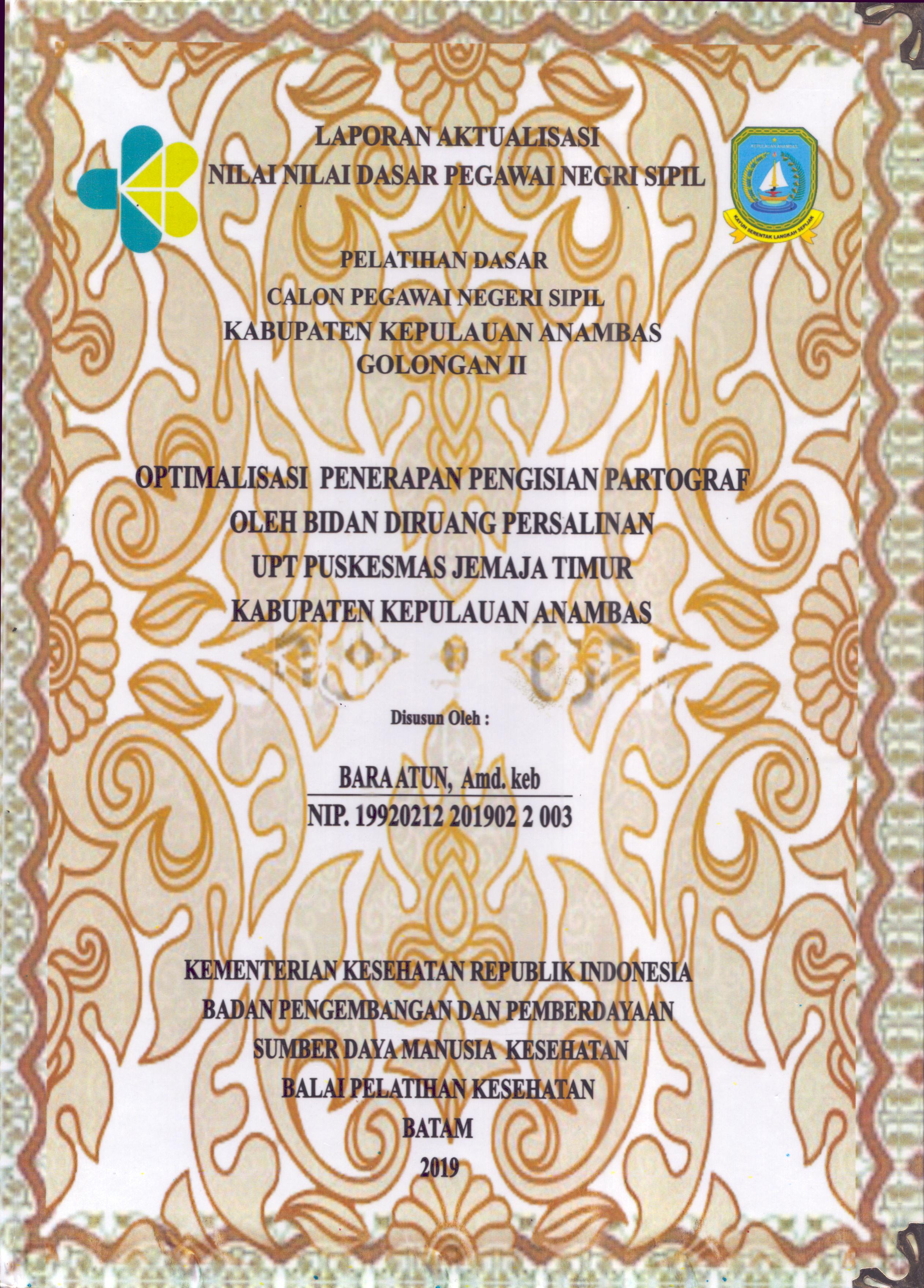 Cover Optimalisasi Penerapan Pengisian Partograf oleh Bidan Di Ruang Persalinan UPT Puskesmas Jemaja Timur Kabupaten Kepulauan Anambas :  Pelatihan Dasar Calon Pegawai Negeri Sipil  Golongan II Kabupaten Kepulauan Anambas / Bara Atun,A.Md.Keb