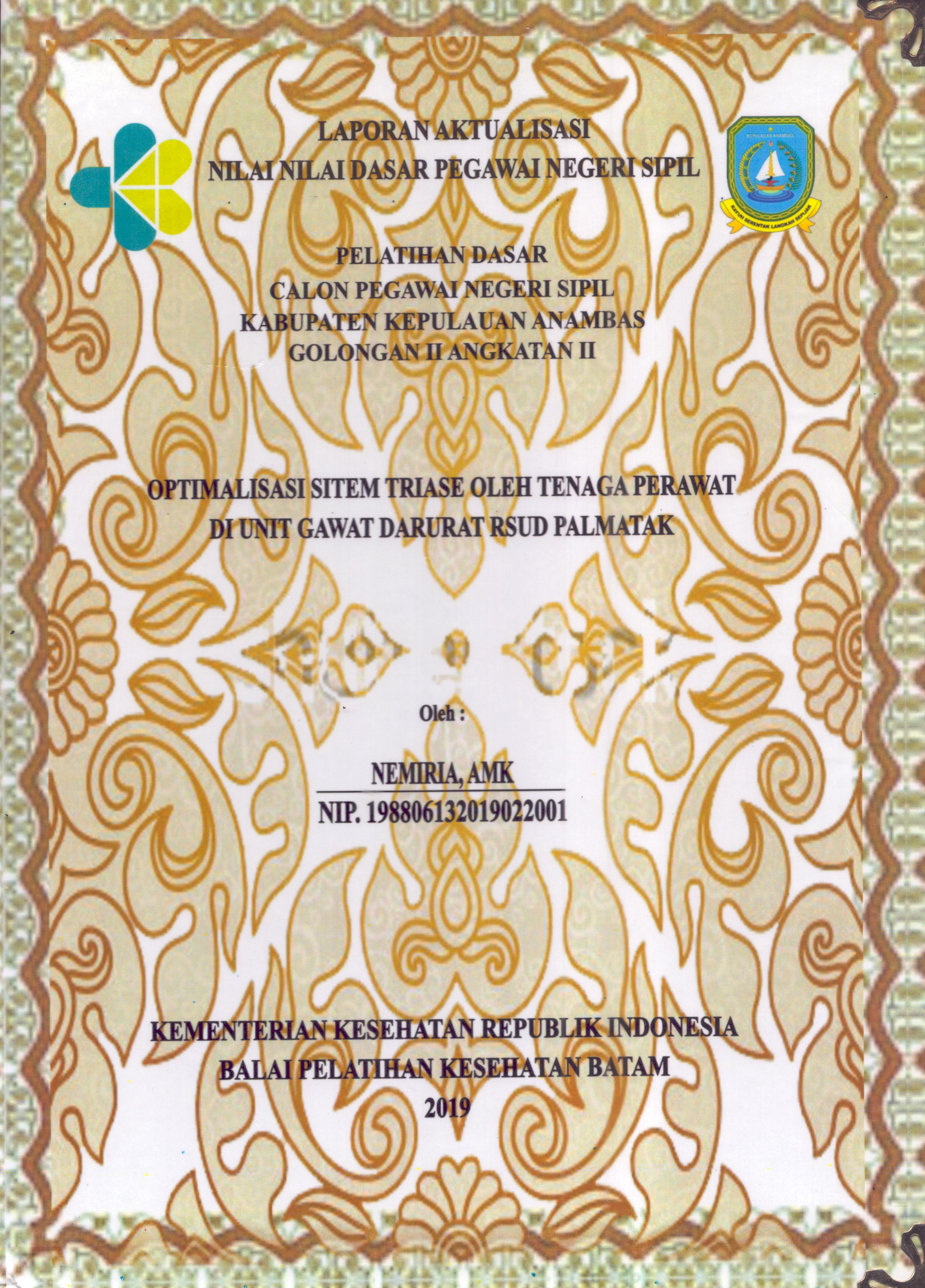 Cover Optimalisasi Sistem Triase oleh Tenaga Perawat Di Unit Gawat Darurat RSUD Palmatak :  Pelatihan Dasar Calon Pegawai Negeri Sipil  Golongan II Kabupaten Kepulauan Anambas / Nemiria,AMK