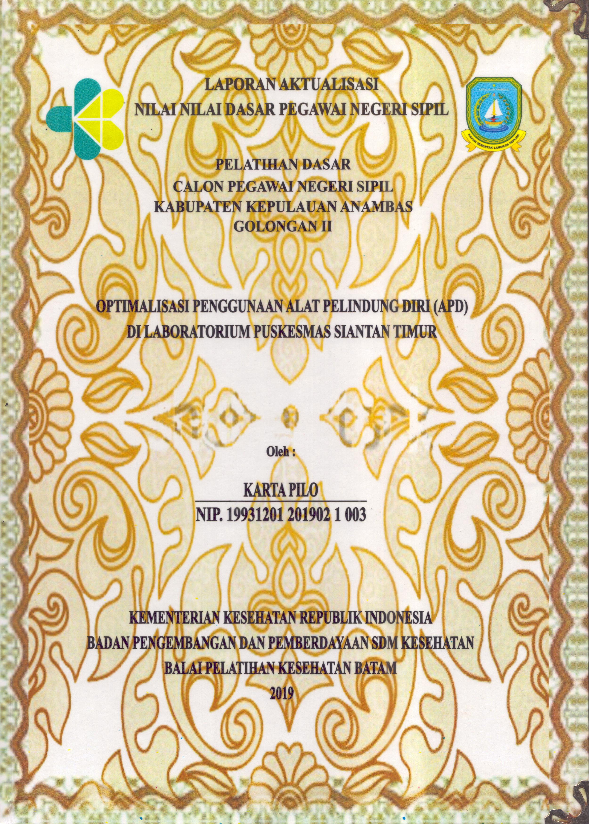 Cover Optimalisasi Penggunaan Alat Pelindung Diri (APD) Di LaboratoriumPuskesmas Siantan Timur :  Pelatihan Dasar Calon Pegawai Negeri Sipil  Golongan II Kabupaten Kepulauan Anambas / Karta Pilo,A.Md.AK
