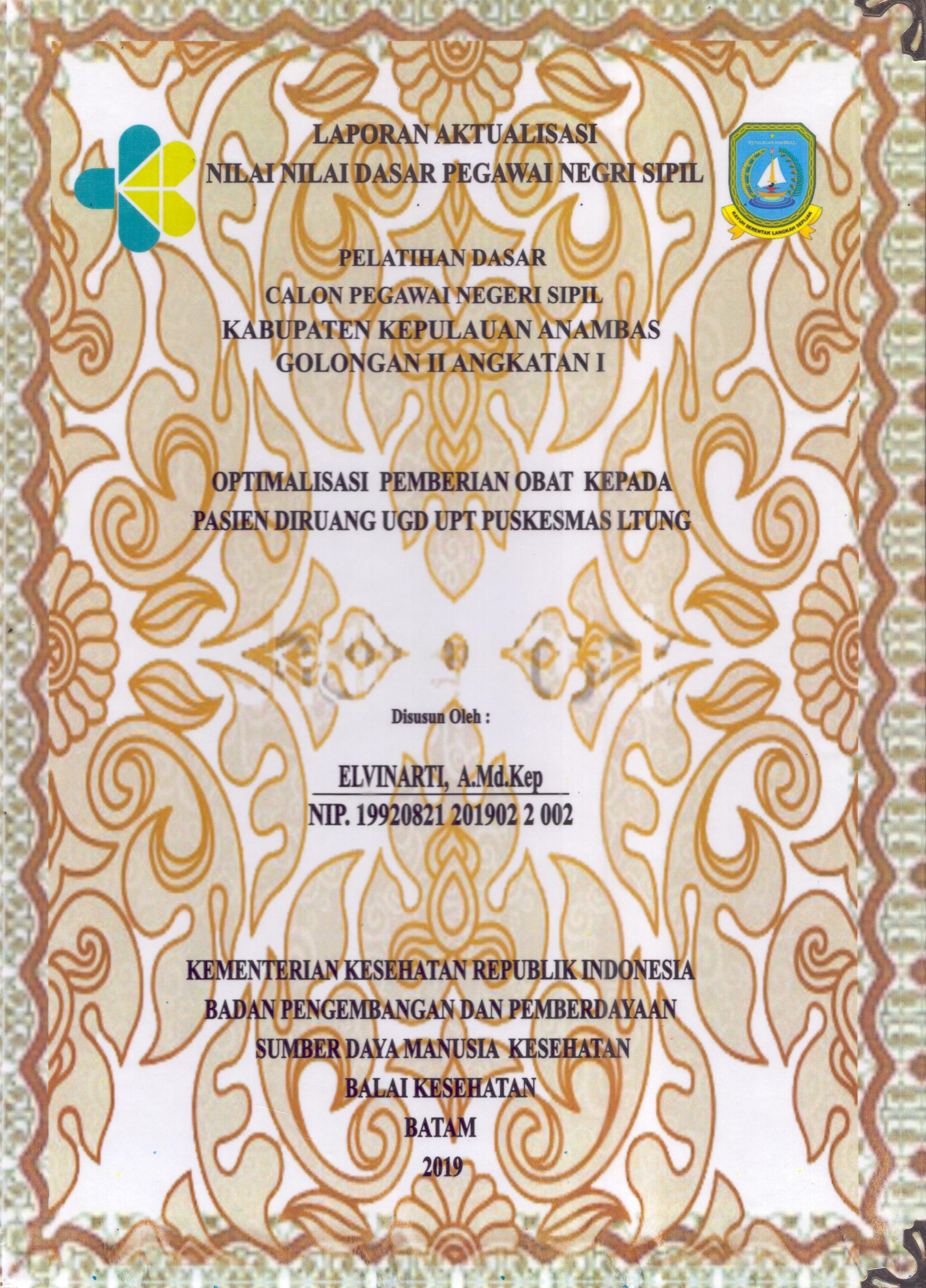 Cover Optimalisasi Pemberian Obat Kepada Pasien Di Ruang UGD UPT Puskesmas Letung :  Pelatihan Dasar Calon Pegawai Negeri Sipil  Golongan II Kabupaten Kepulauan Anambas / Elvinarti,A.Md.Kep