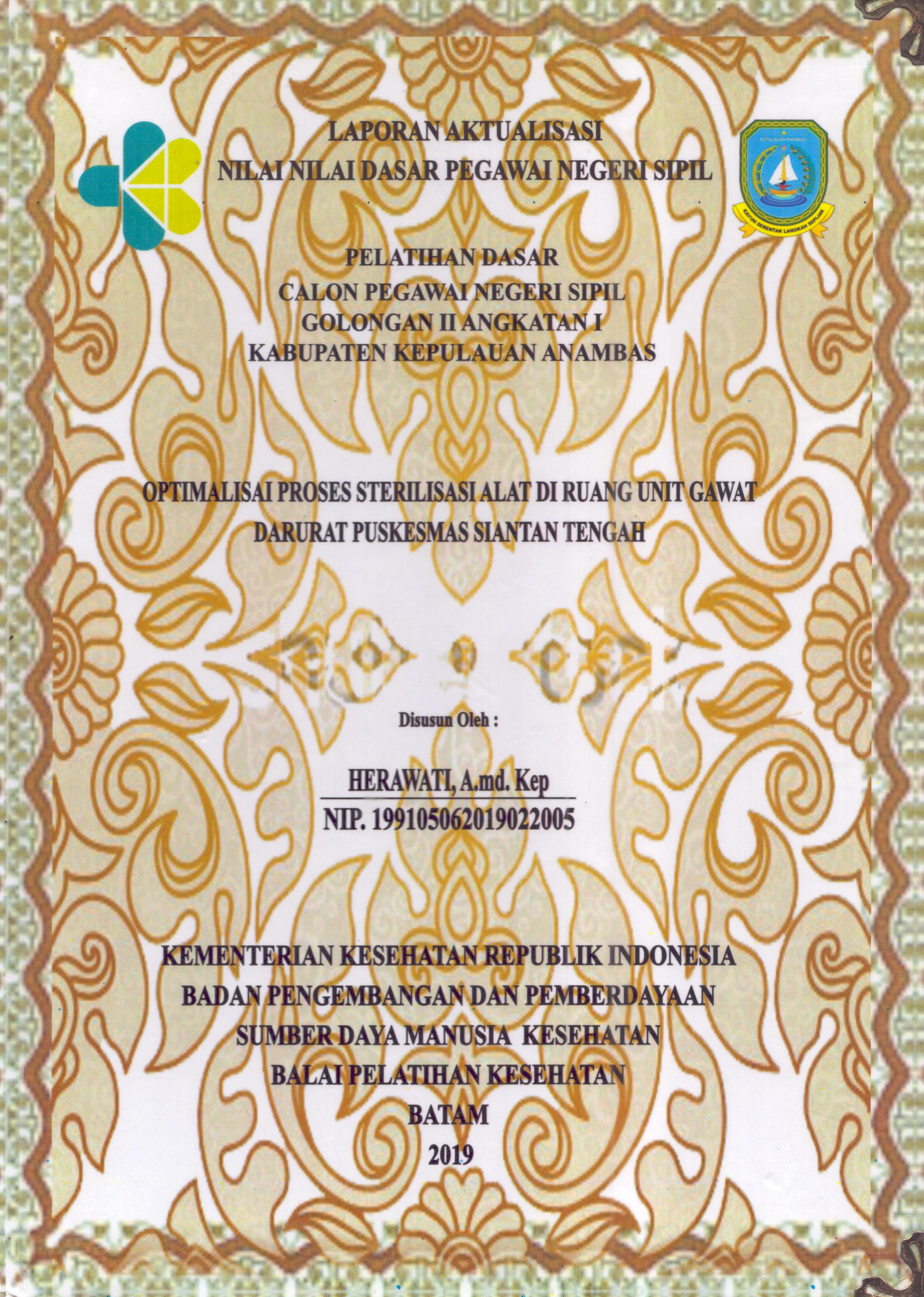 Cover Optimalisasi Proses Sterilisasi Alat Di Ruang Unit Gawat Darurat Puskesmas Siantan Tengah :  Pelatihan Dasar Calon Pegawai Negeri Sipil  Golongan II Kabupaten Kepulauan Anambas / Herawati,A.Md.Kep
