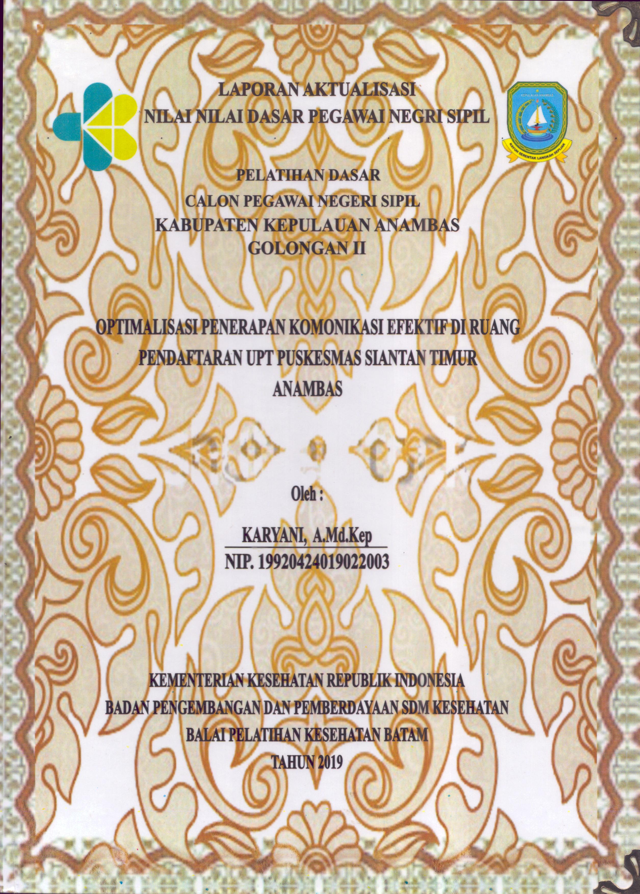 Cover Optimalisasi Penerapan Komonikasi Efektif Di Ruang Pendaftaran UPT Puskesmas Siantan Timur Anambas :  Pelatihan Dasar Calon Pegawai Negeri Sipil  Golongan II Kabupaten Kepulauan Anambas / Karyani,A.Md.Kep