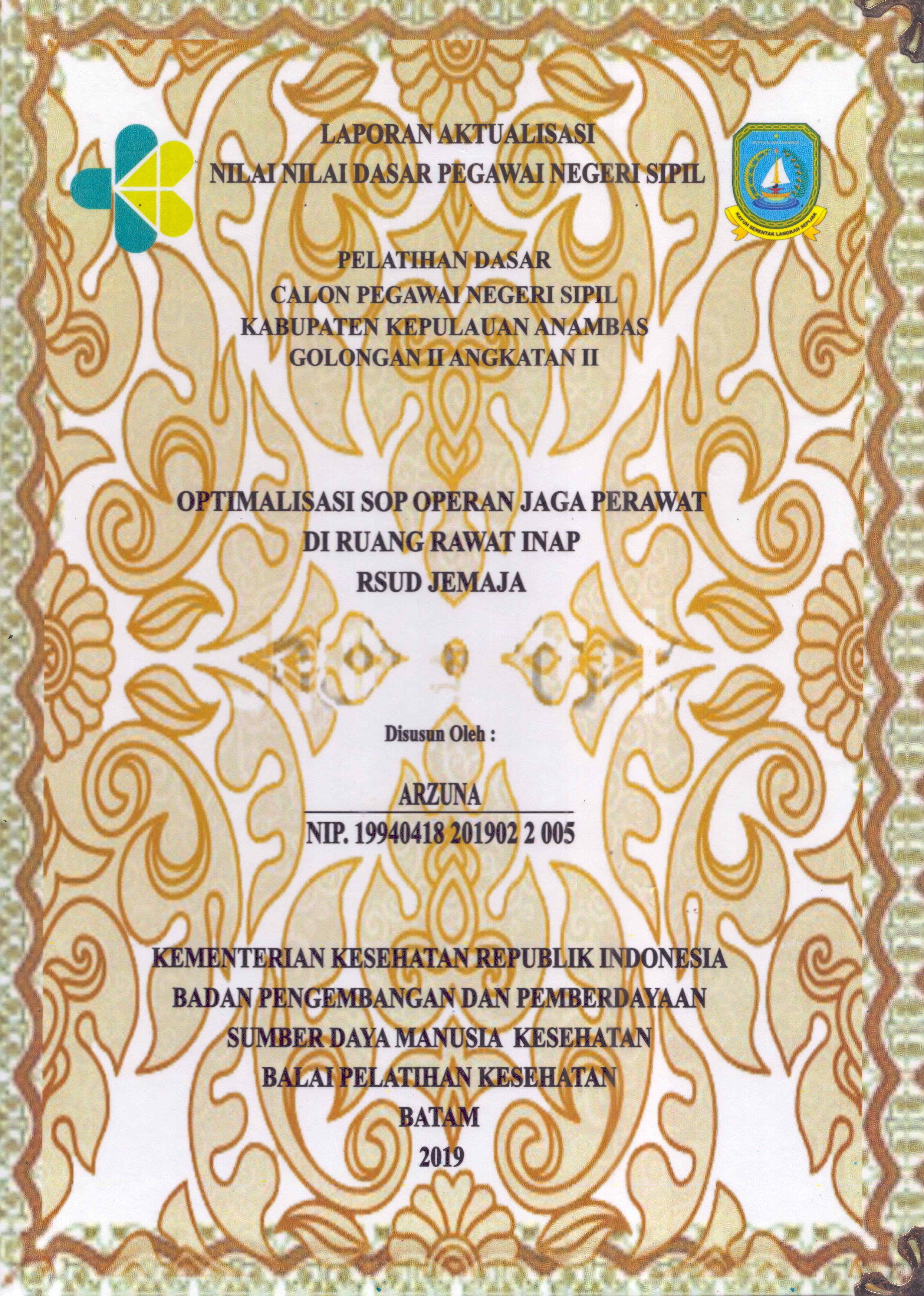 Cover Optimalisasi SOP Operan Jaga Perawat Di Ruang Rawat Inap RSUD Jemaja :  Pelatihan Dasar Calon Pegawai Negeri Sipil  Golongan II Kabupaten Kepulauan Anambas / Arzuna,A.Md.Kep
