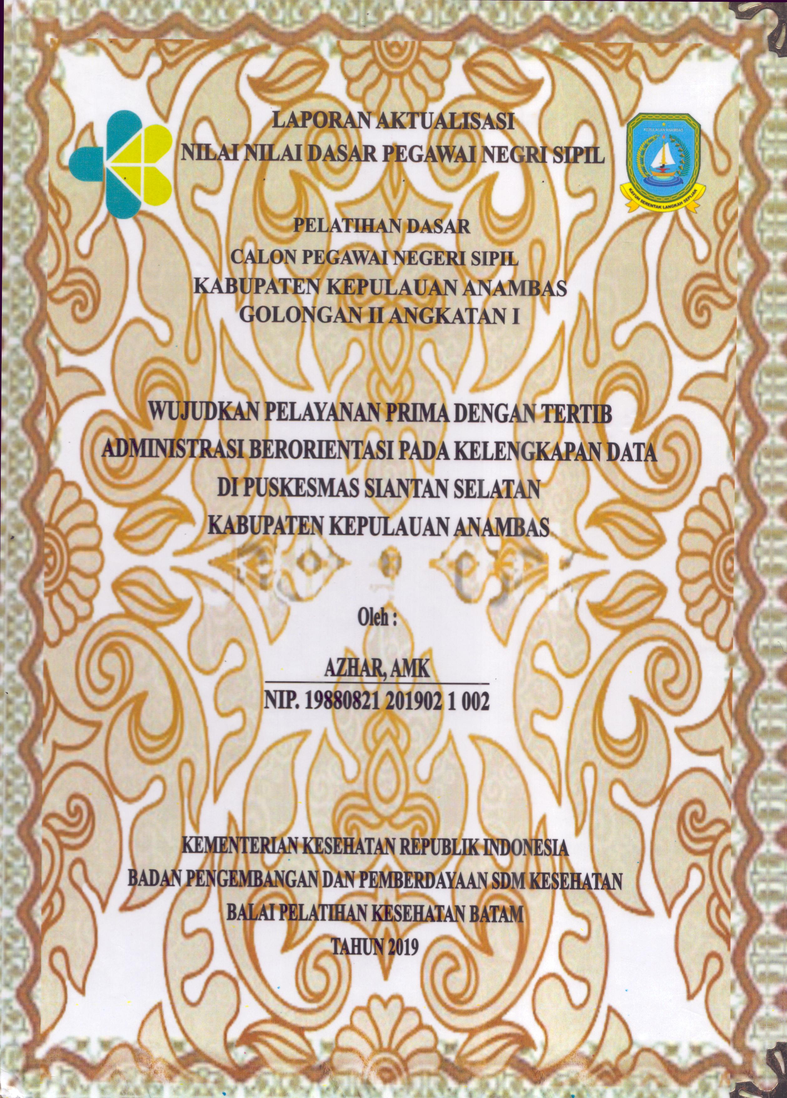 Cover Wujudnya Pelayanan Prima dengan Tertib Administrasi Berorientasi pada Kelengkapan Data Di Puskesmas Siantan Selatan Kabupaten Kepulauan Anambas :  Pelatihan Dasar Calon Pegawai Negeri Sipil  Golongan II Kabupaten Kepulauan Anambas / Azhar, AMK