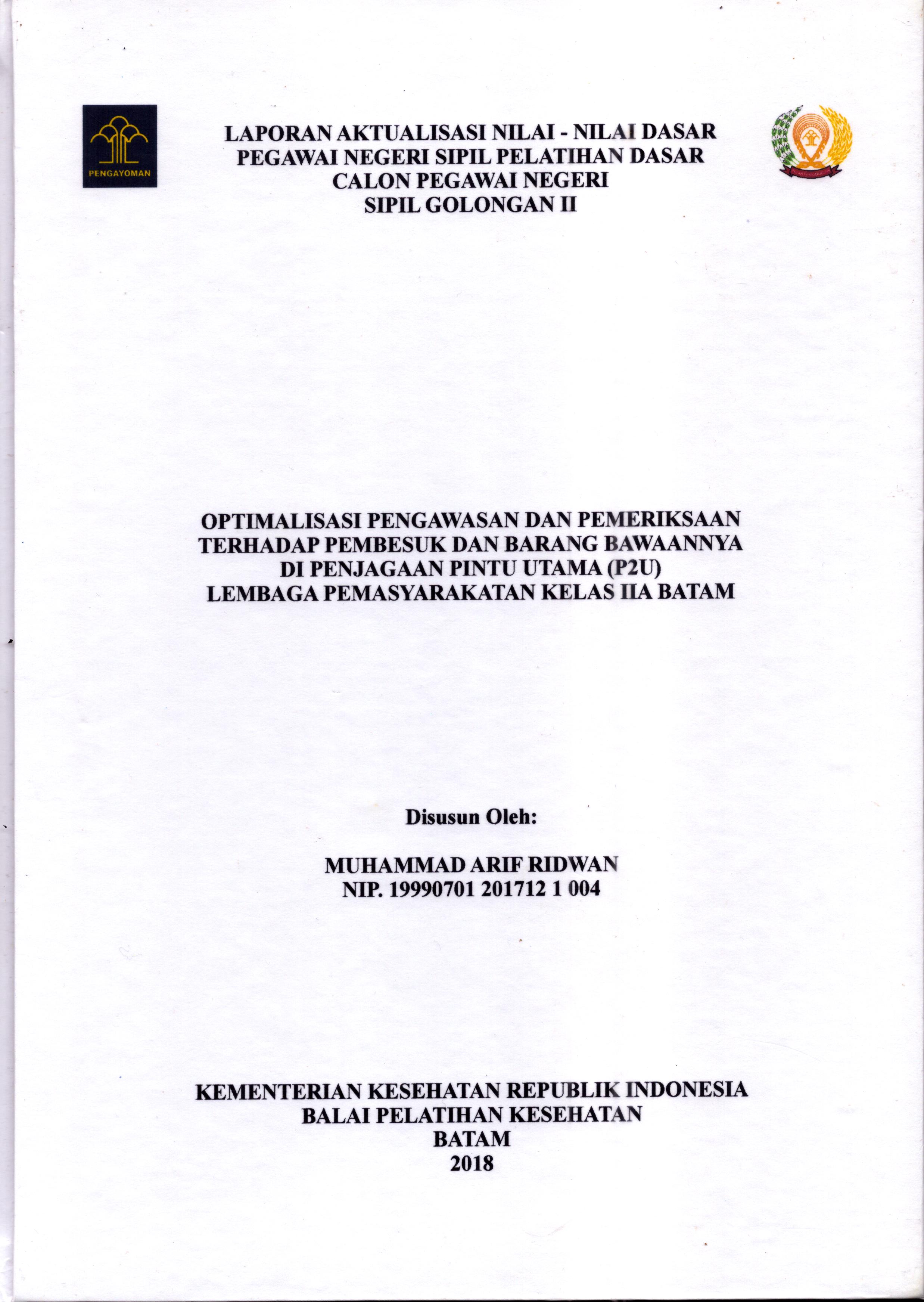 Cover Optimalisasi Pengawasan dan Pemeriksaan Terhadap Pembesuk dan Barang Bawaannya Di Penjagaan Pintu Utama (P2U) Lembaga Pemasyarakatan Kelas IIA Batam :  Pelatihan Dasar Calon Pegawai Negeri Sipil  Golongan II Kementerian Hukum Dan Hak Asasi Manusia / Muhammad Arif Ridwan