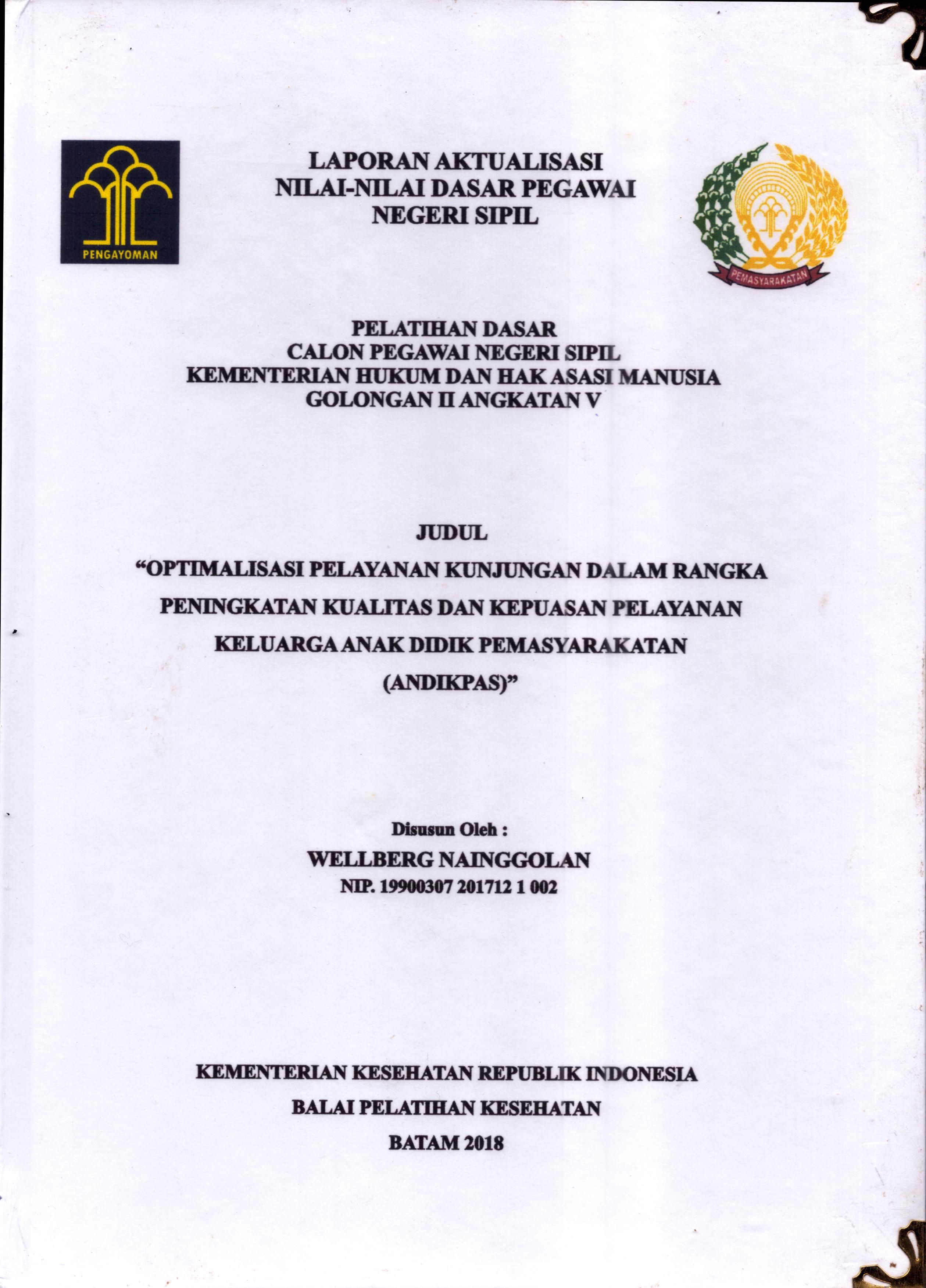 Cover Optimalisasi Pelayanan Kunjungan dalam Rangka Peningkatan Kualitas dan Kepuasan Pelayanan Keluarga Anak Didik Pemasyarakatan (ANDIKPAS) :  Pelatihan Dasar Calon Pegawai Negeri Sipil  Golongan II Kementerian Hukum Dan Hak Asasi Manusia / Wellberg Nainggolan
