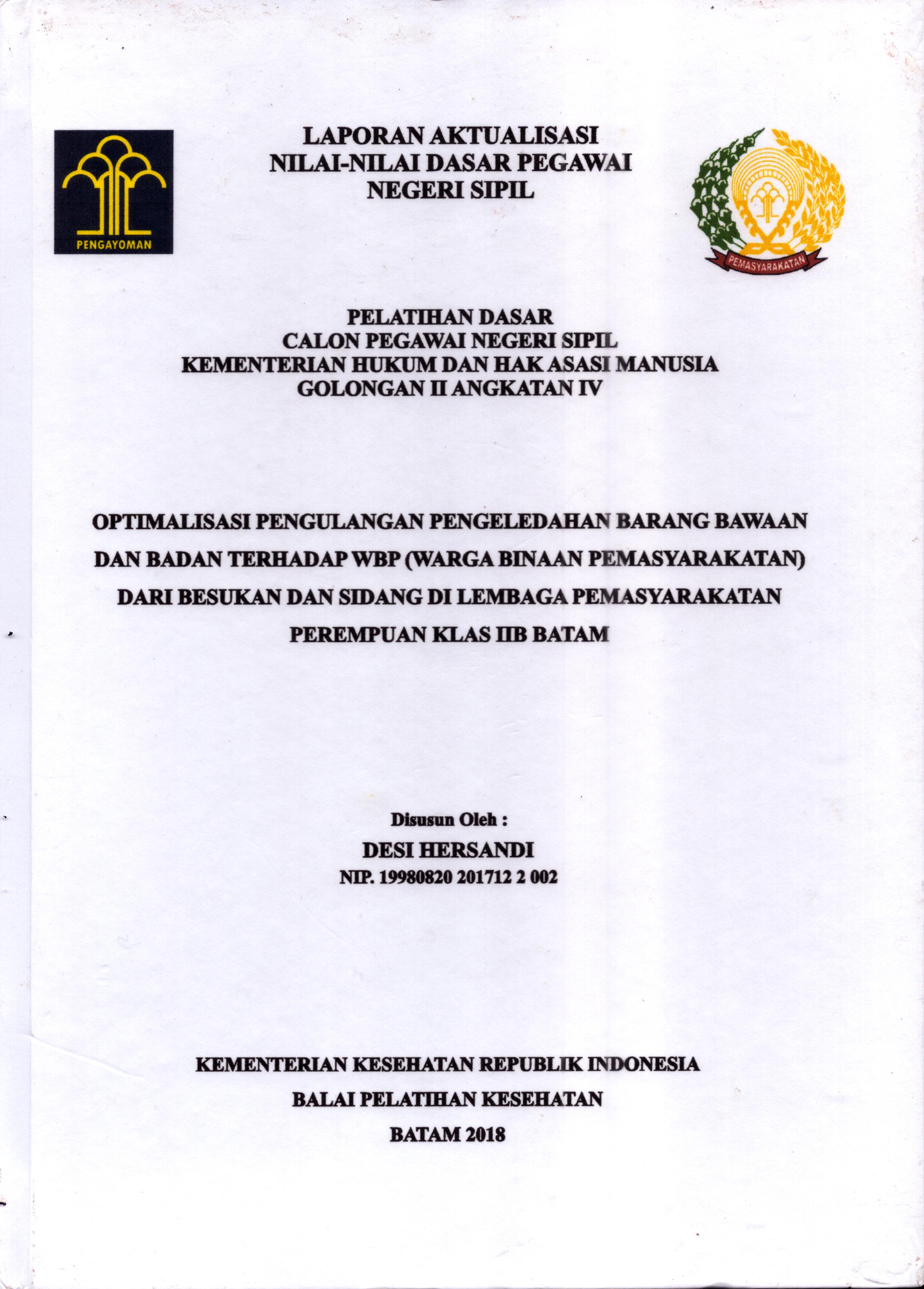 Cover Optimalisasi Pengulangan Pengeledahan Barang Bawaan dan Badan Terhadap WBP (Warga Binaan Pemasyarakatan) dari Besukan dan Sidang Di Lembaga Pemasyarakatan Perempuan Klas IIB Batam :  Pelatihan Dasar Calon Pegawai Negeri Sipil  Golongan II Kementerian Hukum Dan Hak Asasi Manusia / Desi Hersandi