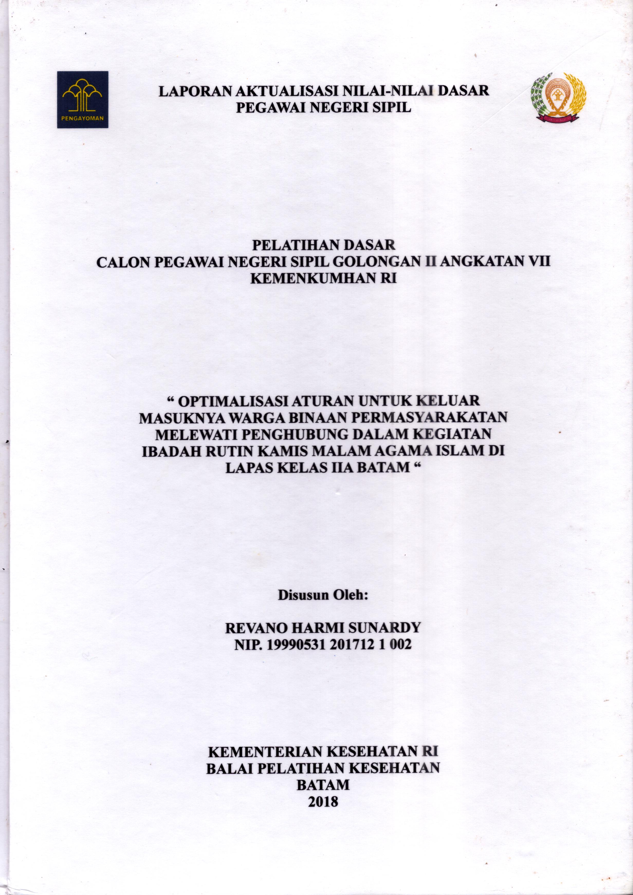 Cover Optimalisasi Aturan untuk Keluar Masuknya Warga Binaan Permasyarakatan Melewati Penghubung dalam Kegiatan Ibadah Rutin Kamis Malam Agama Islam Di Lapas Kelas IIA Batam" :  Pelatihan Dasar Calon Pegawai Negeri Sipil  Golongan II Kementerian Hukum Dan Hak Asasi Manusia / Revano Harmi Sunardy