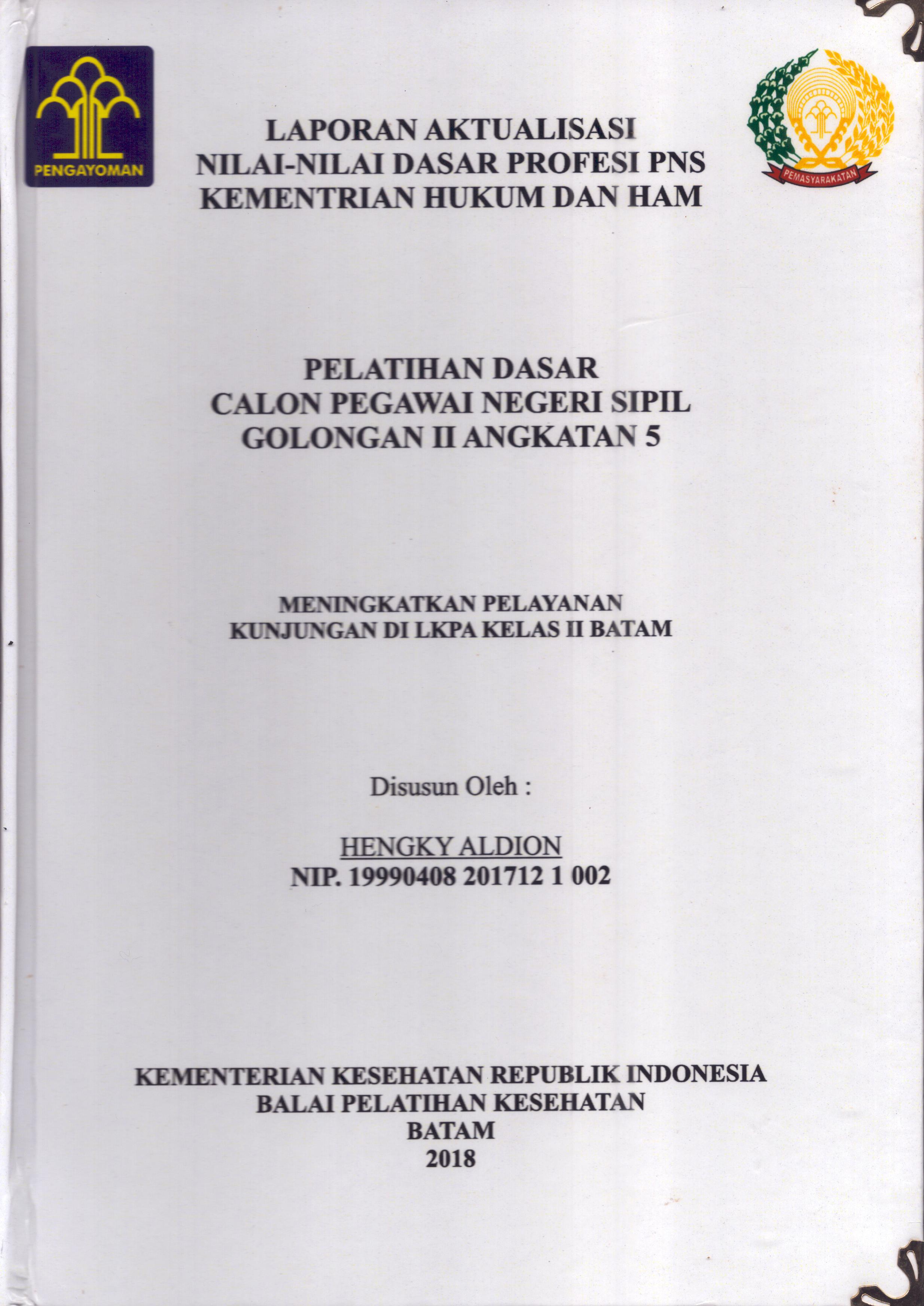 Cover Meningkatkan Pelayanan Kunjungan Di LKPA Kelas II Batam :  Pelatihan Dasar Calon Pegawai Negeri Sipil  Golongan II Kementerian Hukum Dan Hak Asasi Manusia / Hengky Aldion