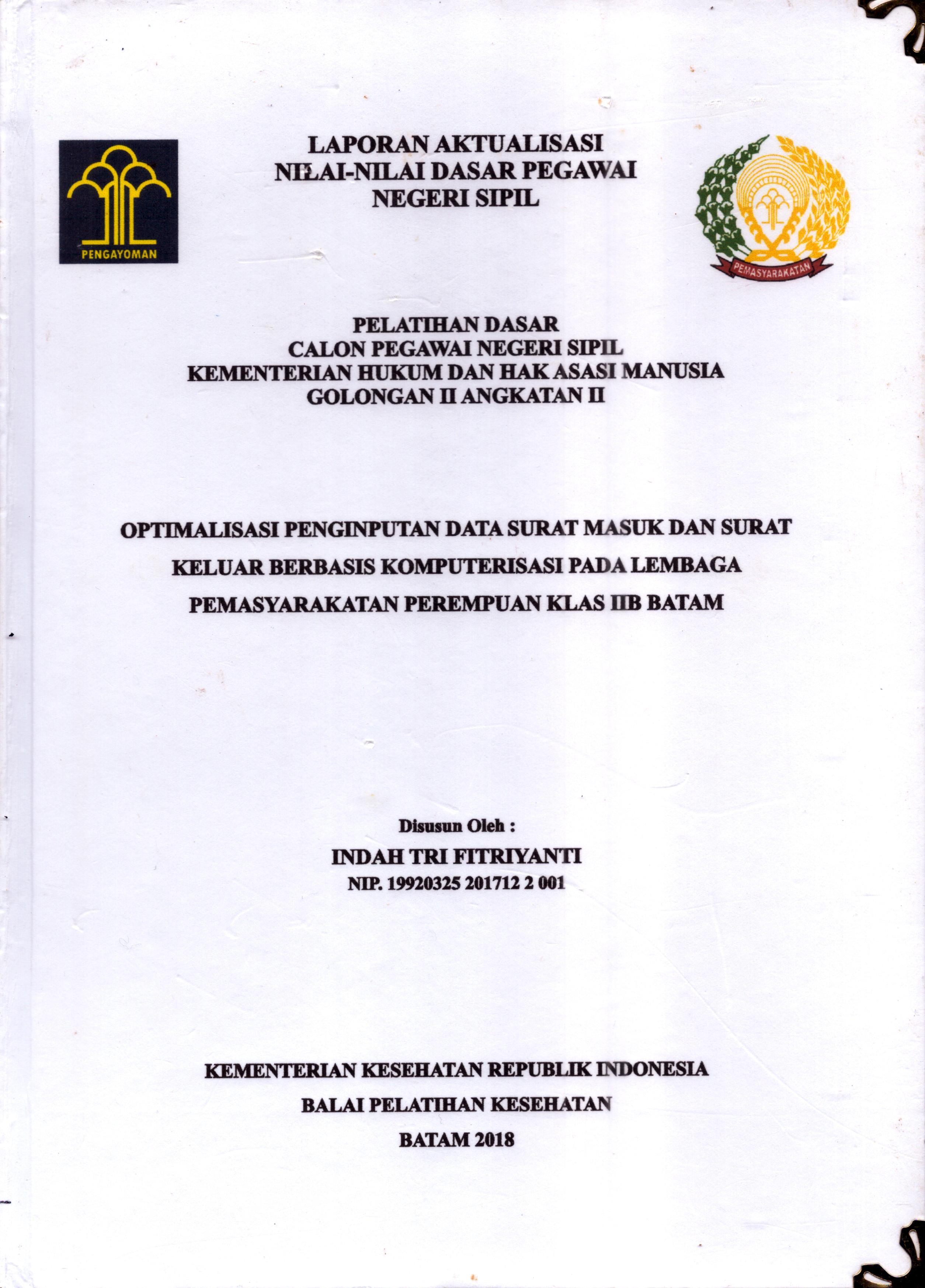 Cover Optimalisasi Penginputan Data Surat Masuk dan Surat Keluar Berbasis Komputerisasi pada Lembaga Pemasyarakatan Perempuan Klas IIB Batam :  Pelatihan Dasar Calon Pegawai Negeri Sipil  Golongan II Kementerian Hukum Dan Hak Asasi Manusia / Indah Tri Fitriyanti