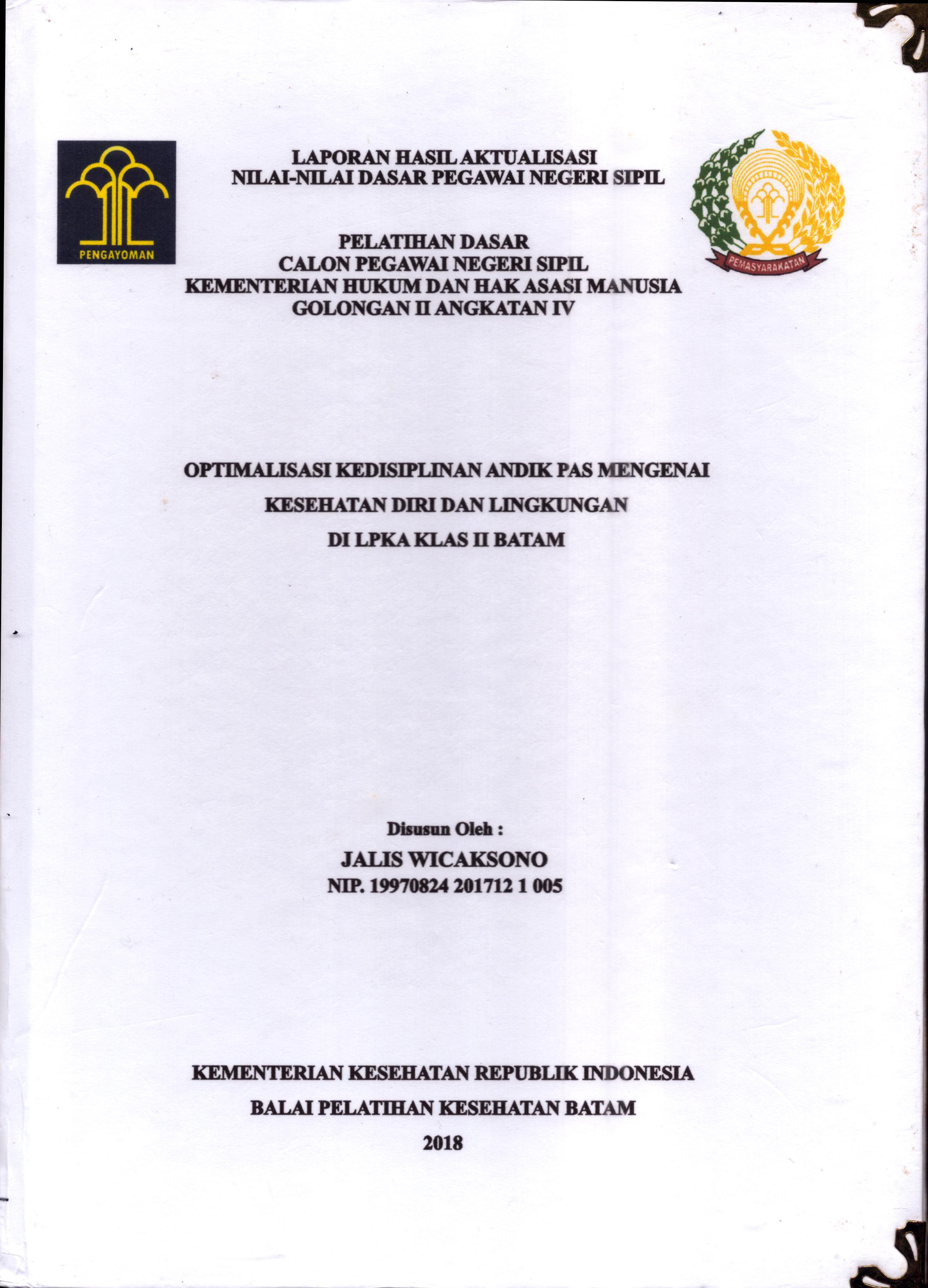 Cover Optimalisasi Kedisiplinan Andik Pas Mengenai Kesehatan Diri dan Lingkungan Di LPKA Klas II Batam :  Pelatihan Dasar Calon Pegawai Negeri Sipil  Golongan II Kementerian Hukum Dan Hak Asasi Manusia / Jalis Wicaksono