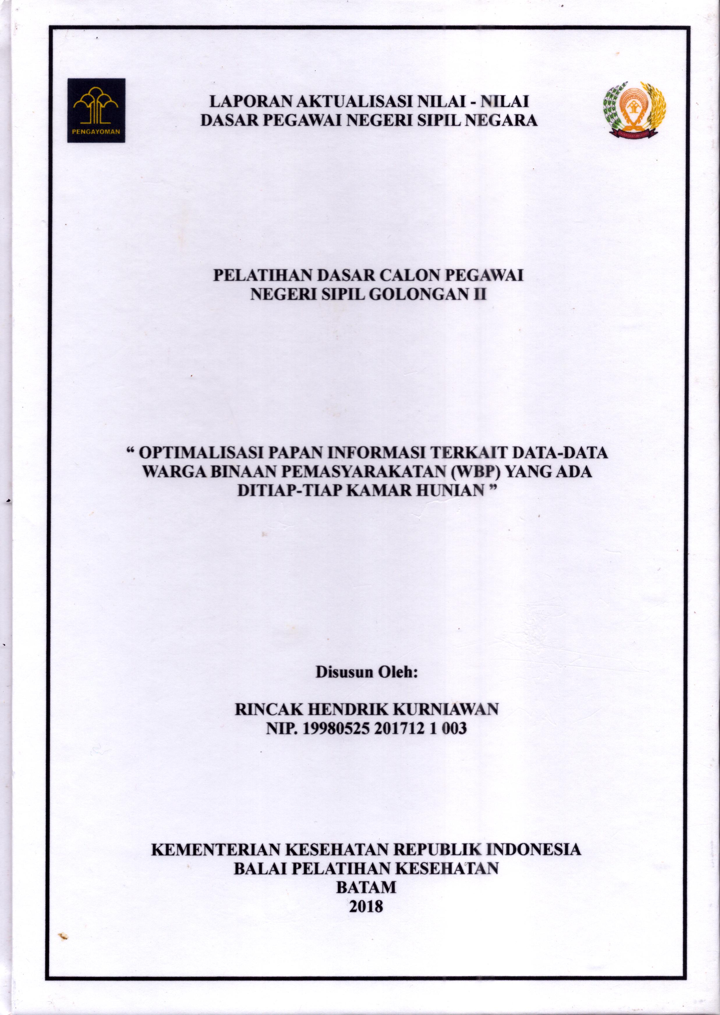 Cover Optimalisasi Papan Informasi Terkait Data-Data Warga Binaan Pemasyarakatan (WBP) yang Ada Di Tiap-Tiap Kamar Hunian :  Pelatihan Dasar Calon Pegawai Negeri Sipil  Golongan II Kementerian Hukum Dan Hak Asasi Manusia / Rincak Hendrik Kurniawan