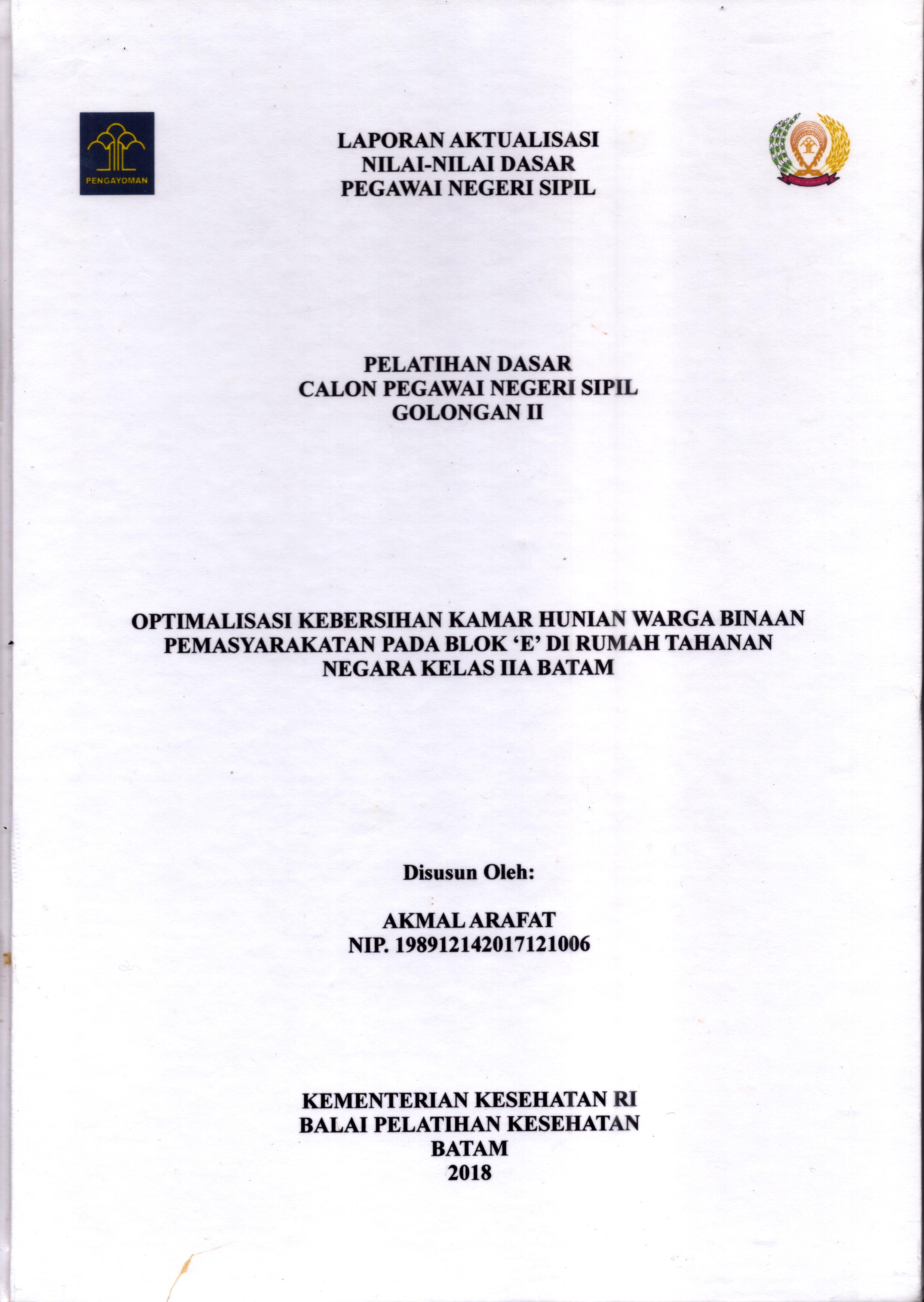 Cover Optimalisasi Kebersihan Kamar Hunian Warga Binaan Pemasyarakatan pada Blok 'E' Di Rumah Tahanan Negara Kelas IIA Batam :  Pelatihan Dasar Calon Pegawai Negeri Sipil  Golongan II Kementerian Hukum Dan Hak Asasi Manusia / Akmal Arafat